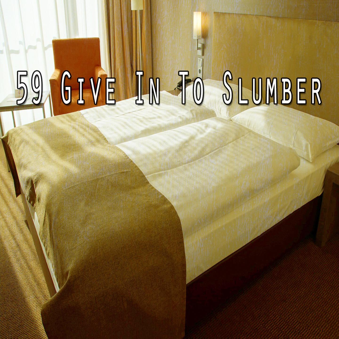 59 Give In to Slumber