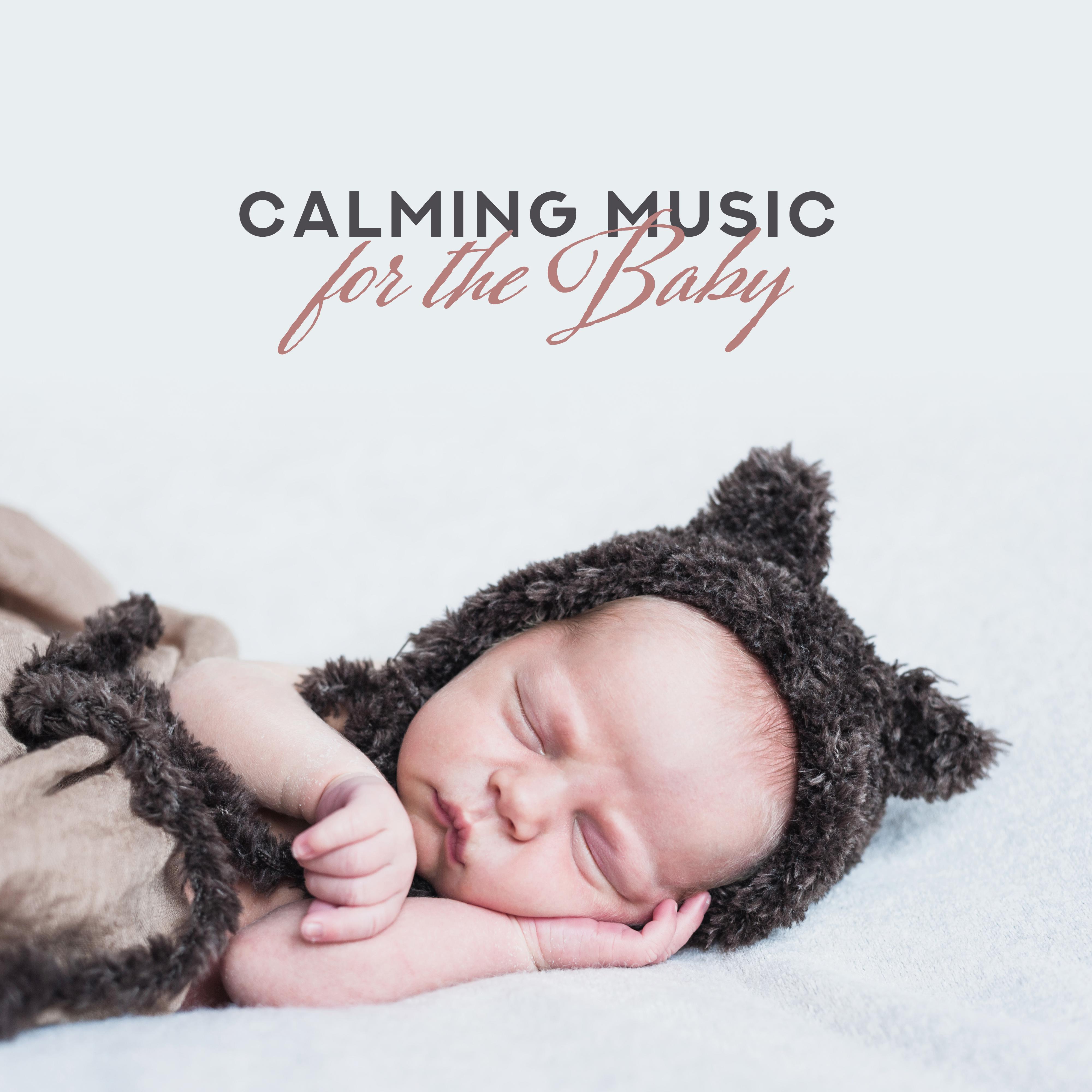 Calming Music for the Baby  15 Songs that' ll Relax, Lull or Soothe Your Baby