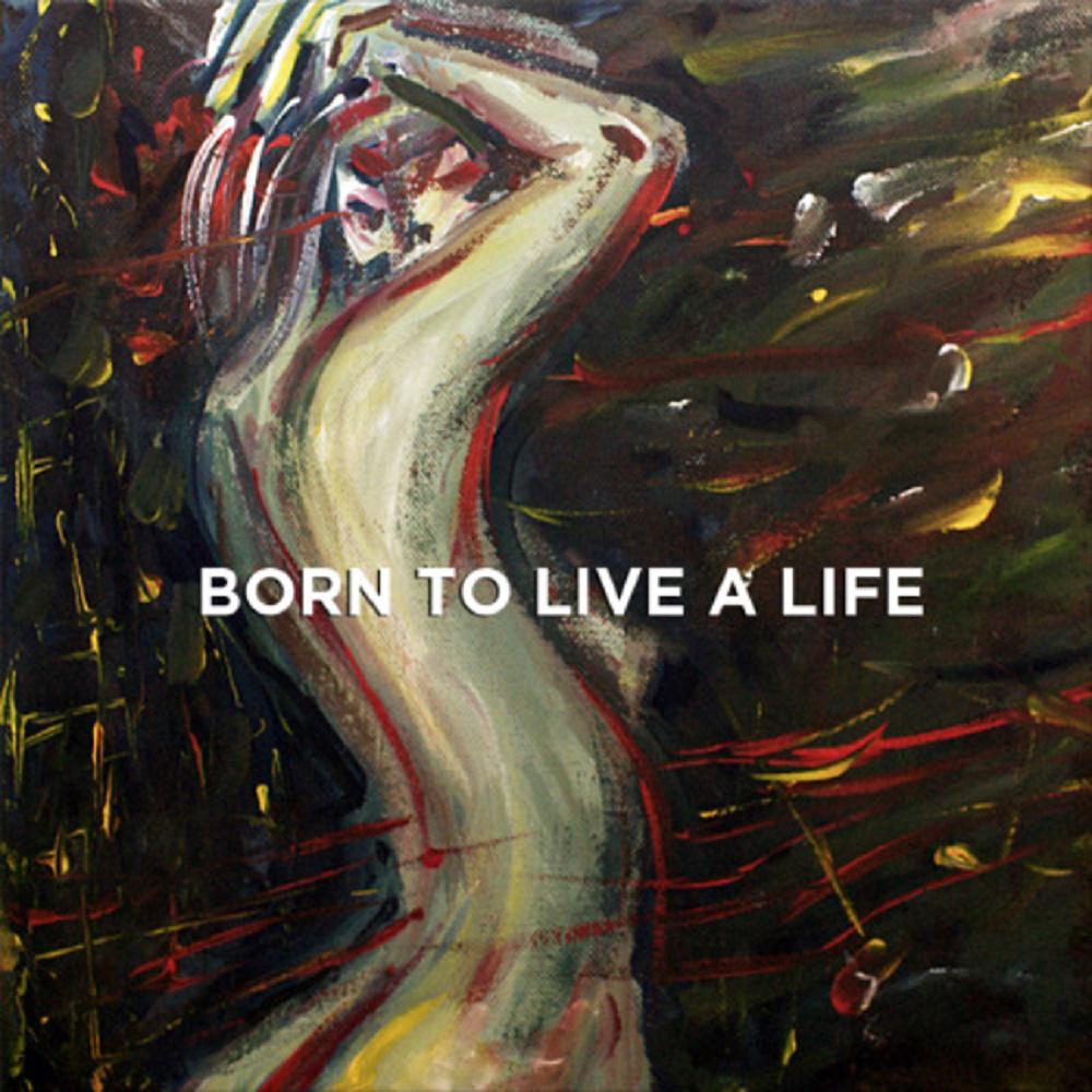 Born To Live A Life   