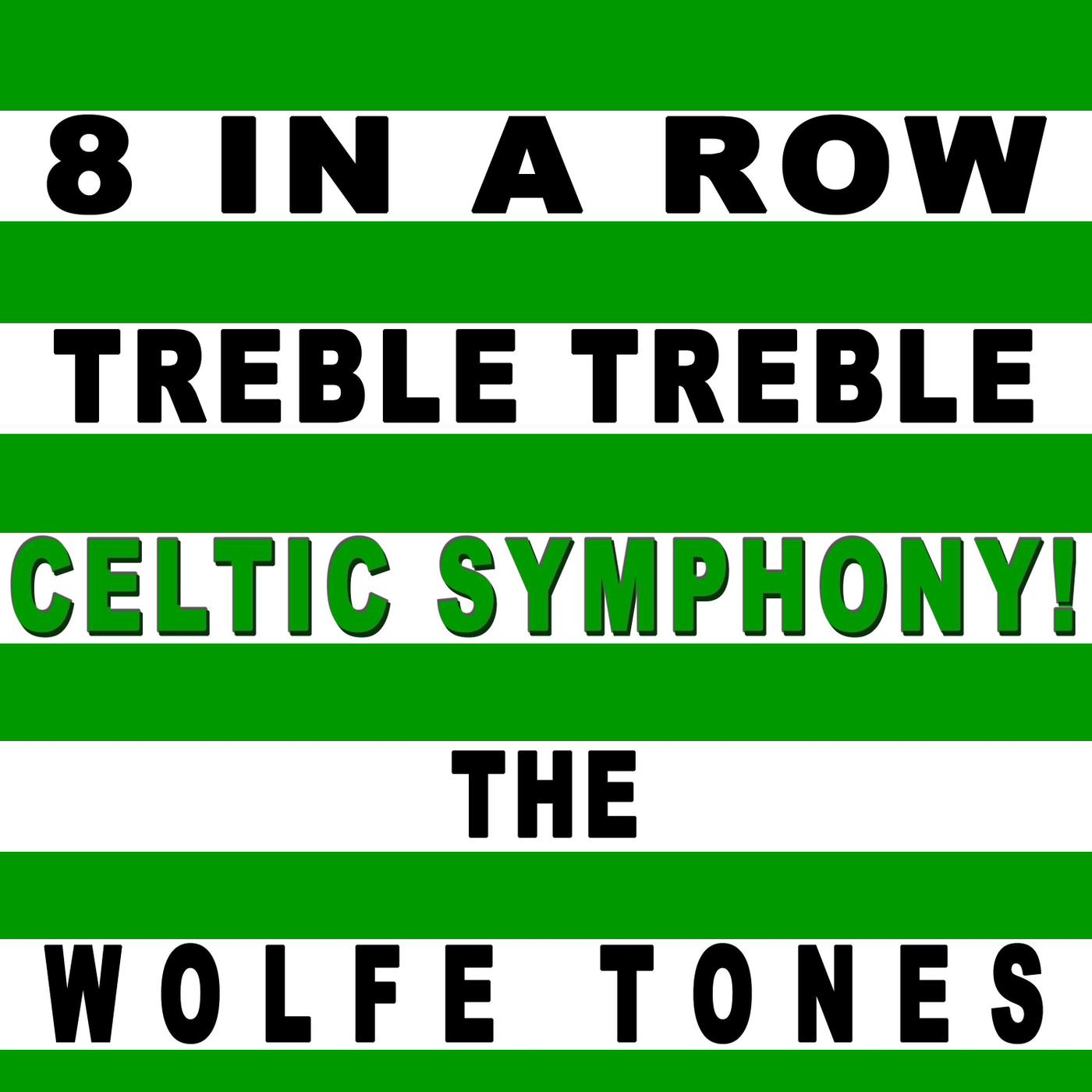 8 in a Row Treble Treble Celtic Symphony