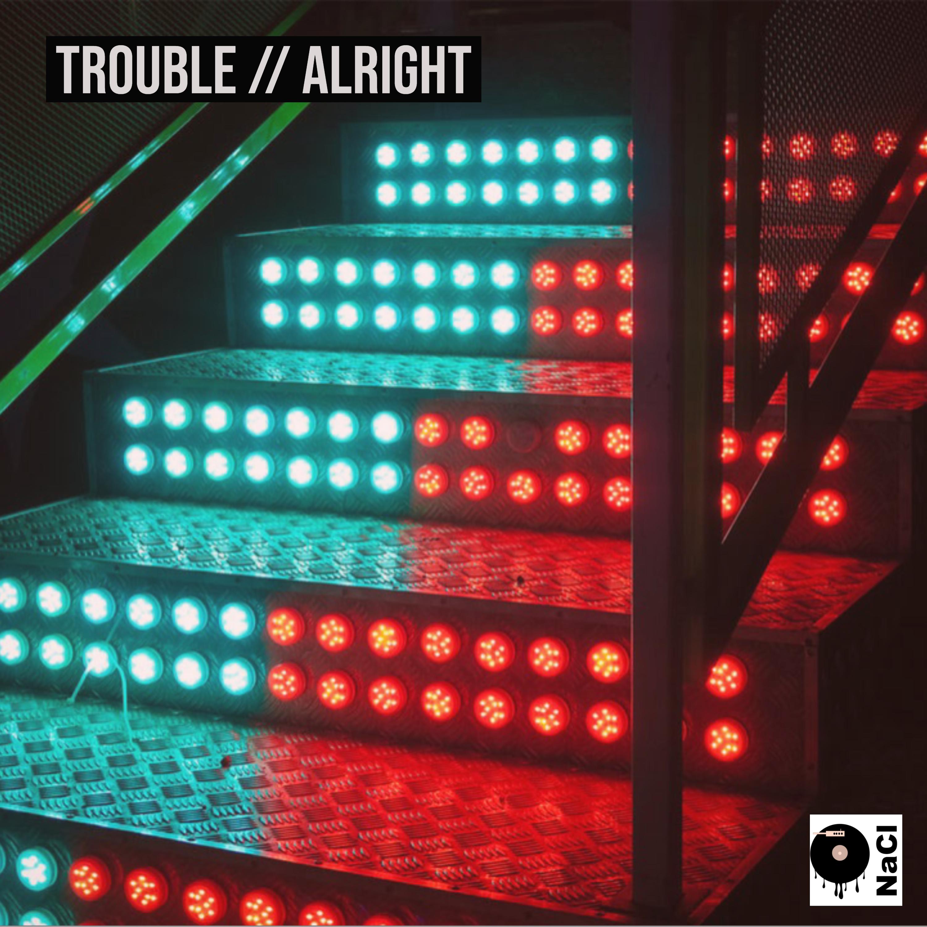 Trouble / Alright