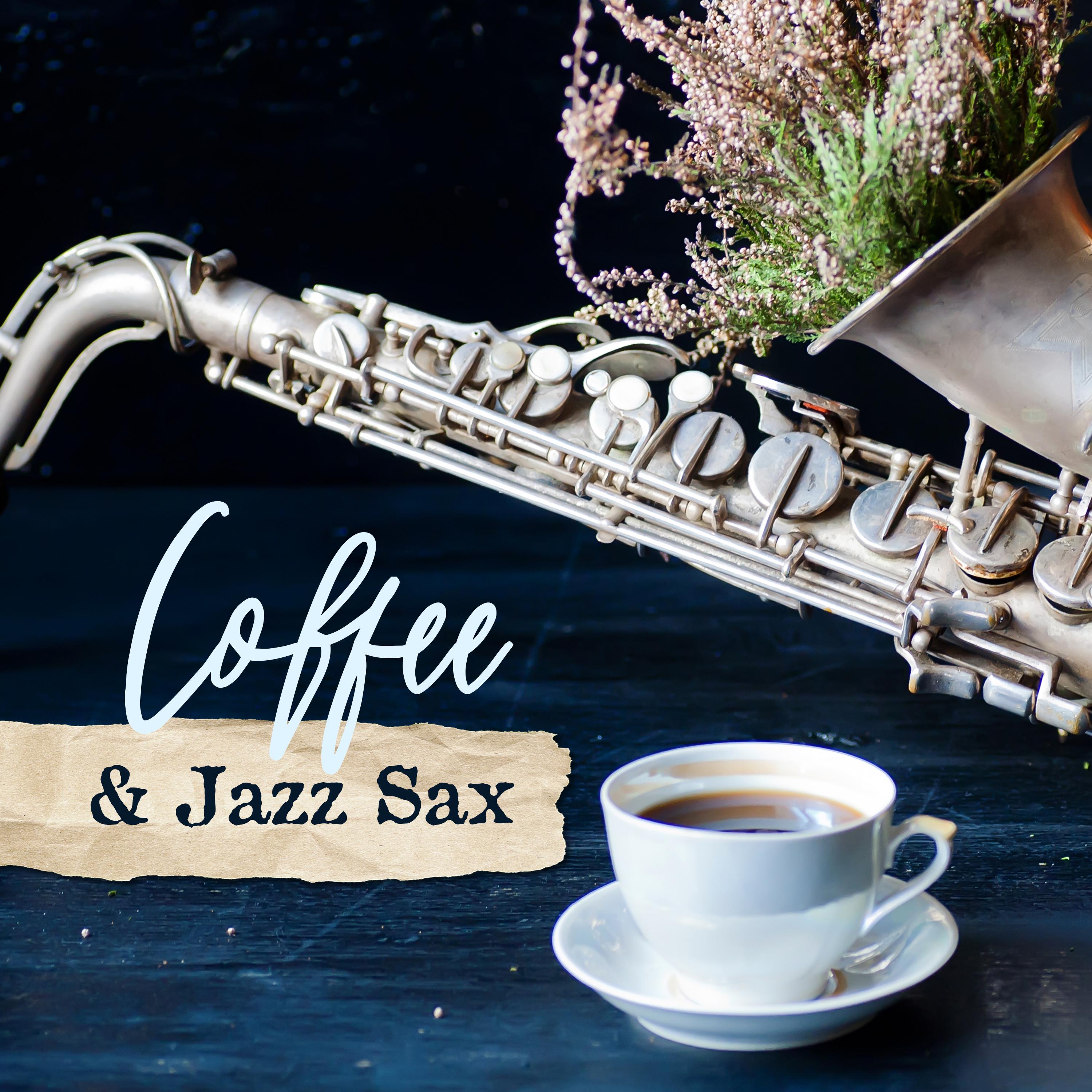 Coffee  Jazz Sax  Smooth Jazz 2019 Music Compilation, Background Melodies for Time Spending with Coffee  Friends, Magic Sounds of Sax, Piano  Others