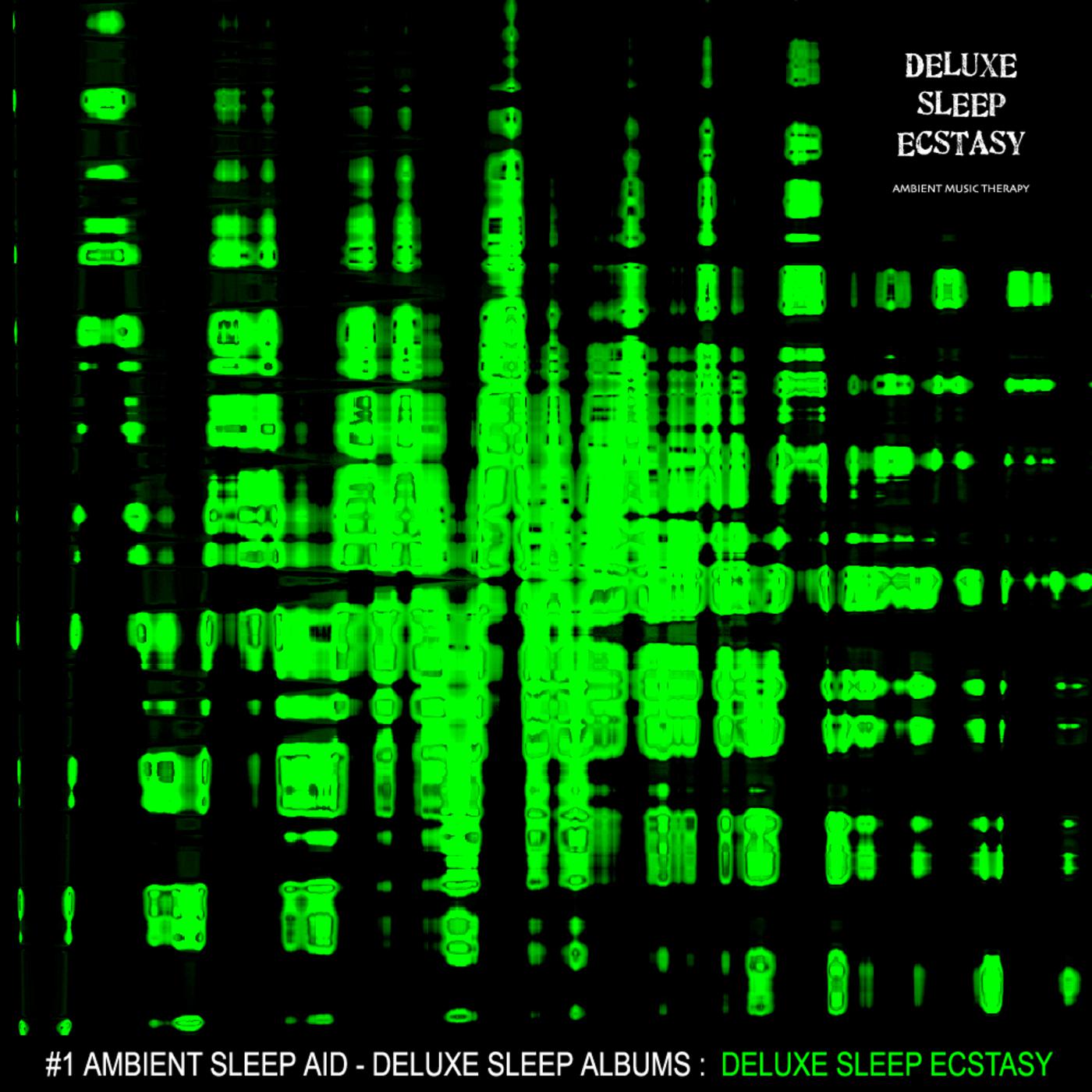 Deluxe Sleep Ecstasy (Album) - By: Ambient Music Therapy