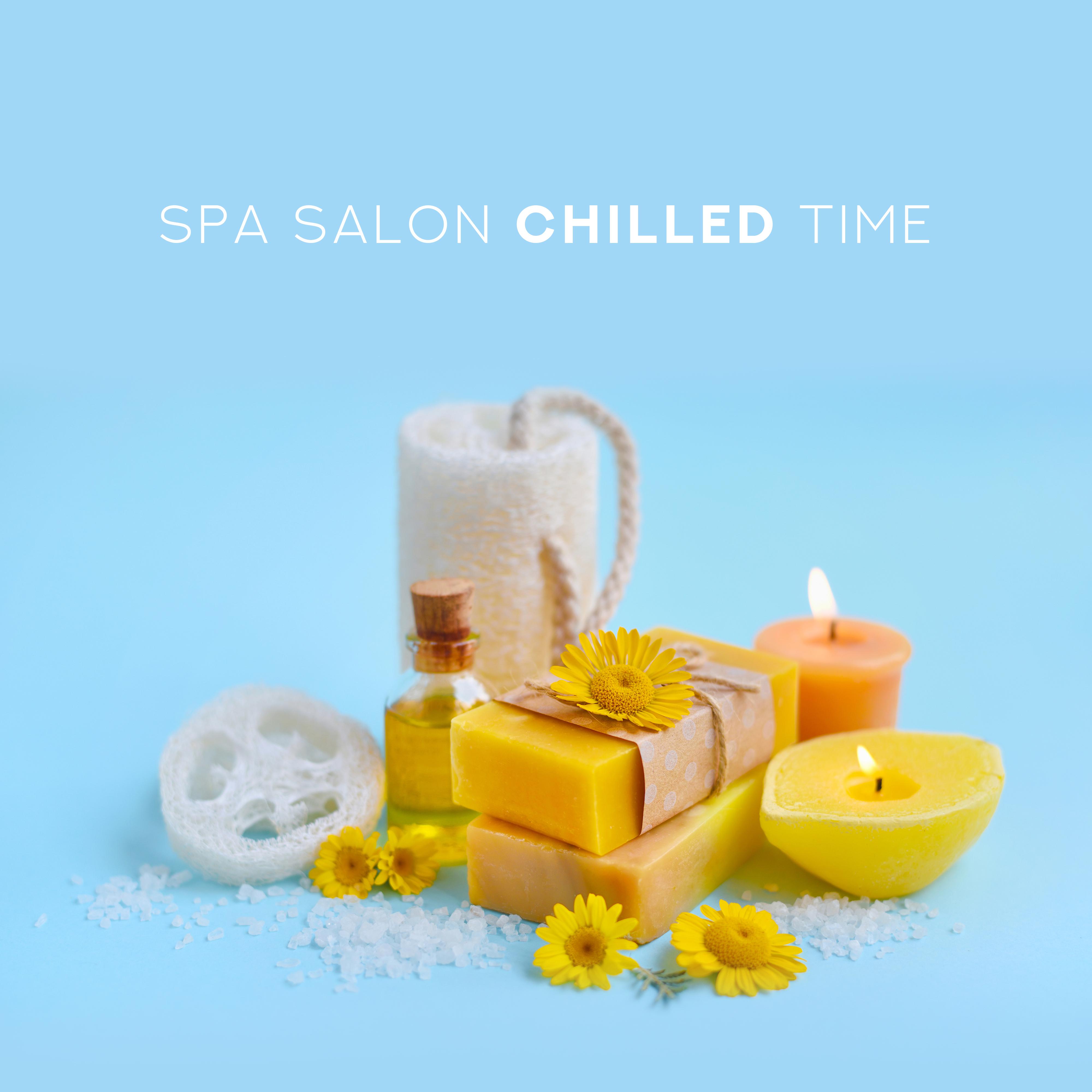 Spa Salon Chilled Time: Best 2019 New Age Music fo Spa Relaxation, Wellness, Massage Therapy, Hot Bath, Sauna