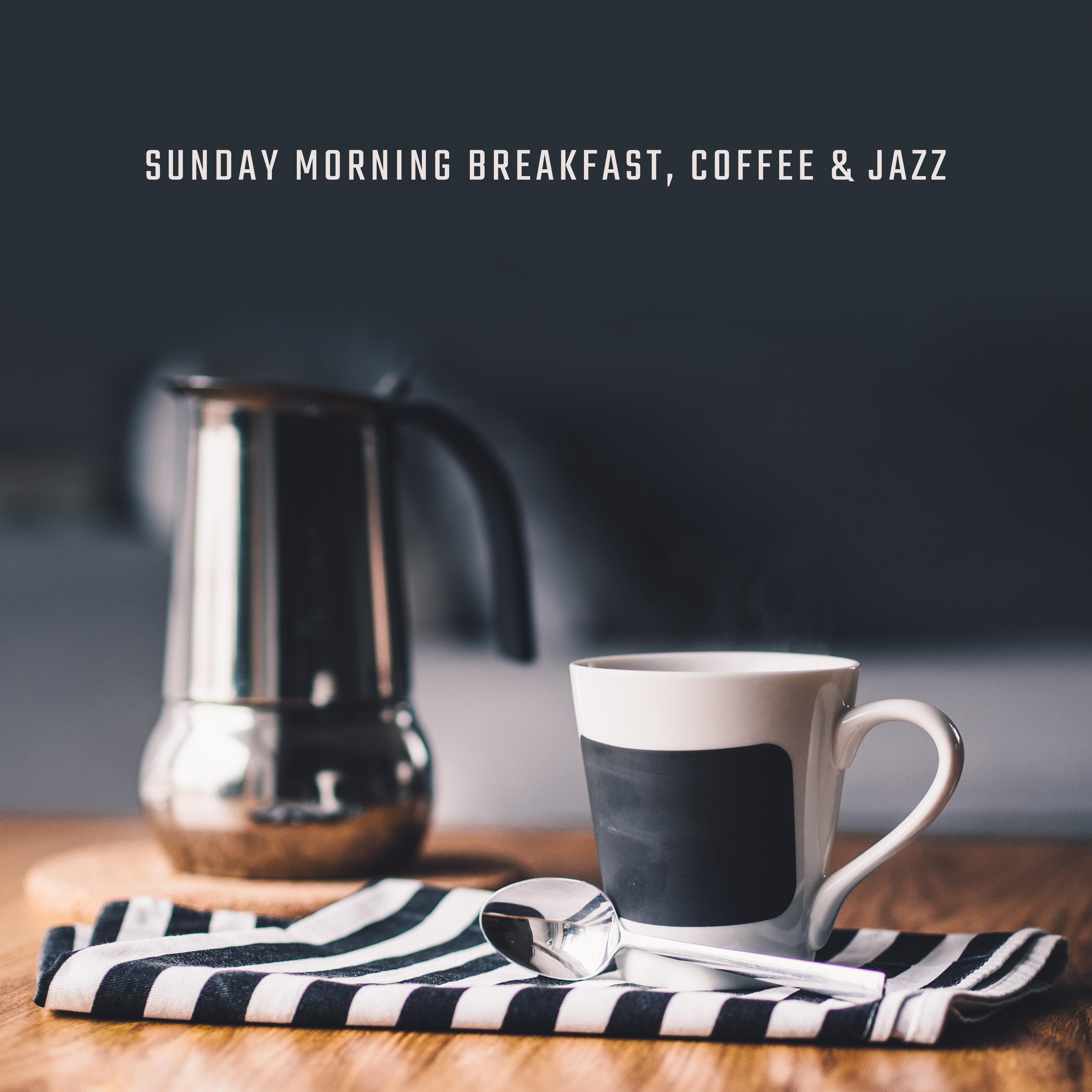 Sunday Morning Breakfast, Coffee & Jazz: Perfect Start a Day with Smooth Jazz 2019 Music, Energy for All Day, Positive Vintage Melodies for Good Mood