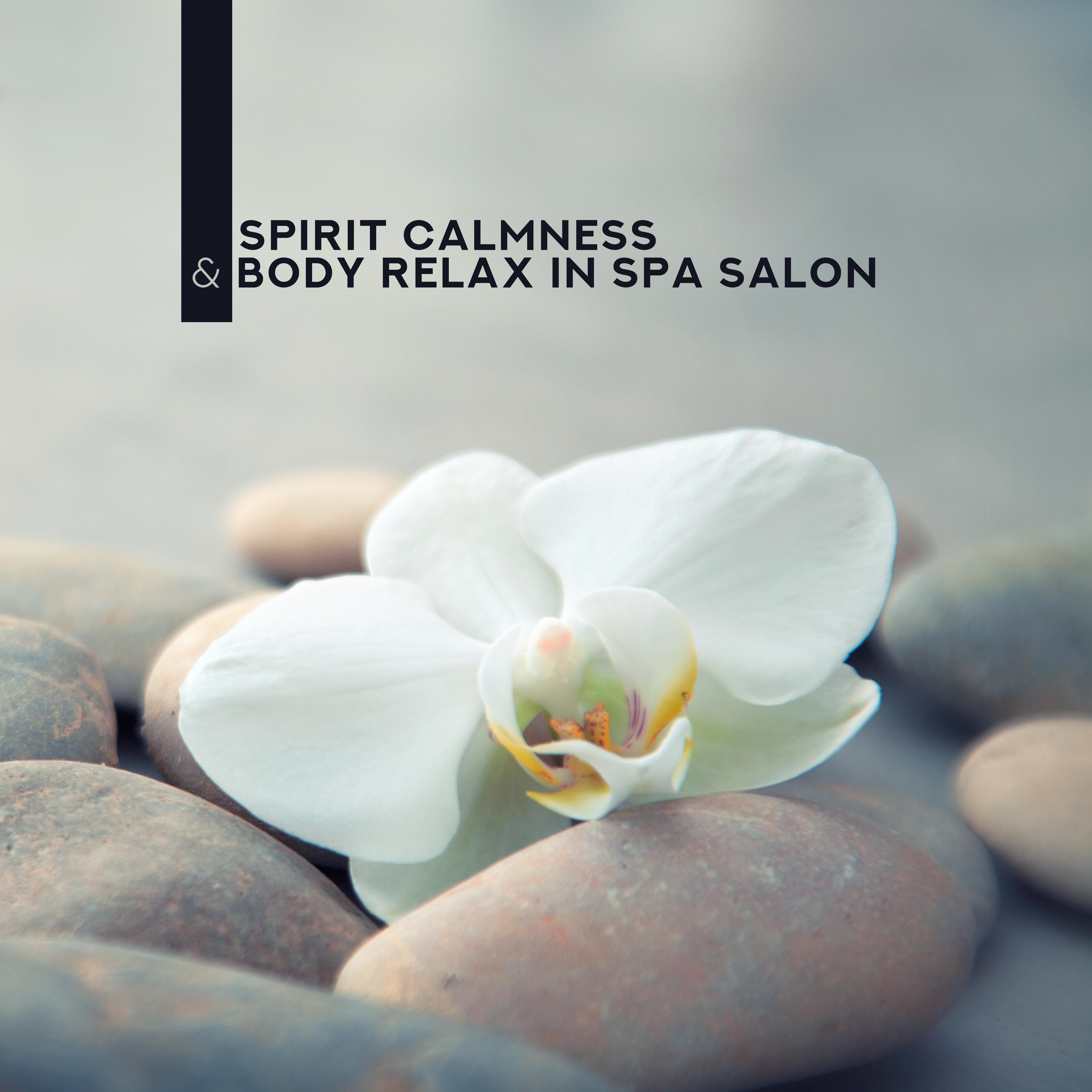 Spirit Calmness & Body Relax in Spa Salon: Relaxing 2019 New Age Music for Spa & Wellness, Aromatherapy, Massage Session, Sauna, Hot Baths