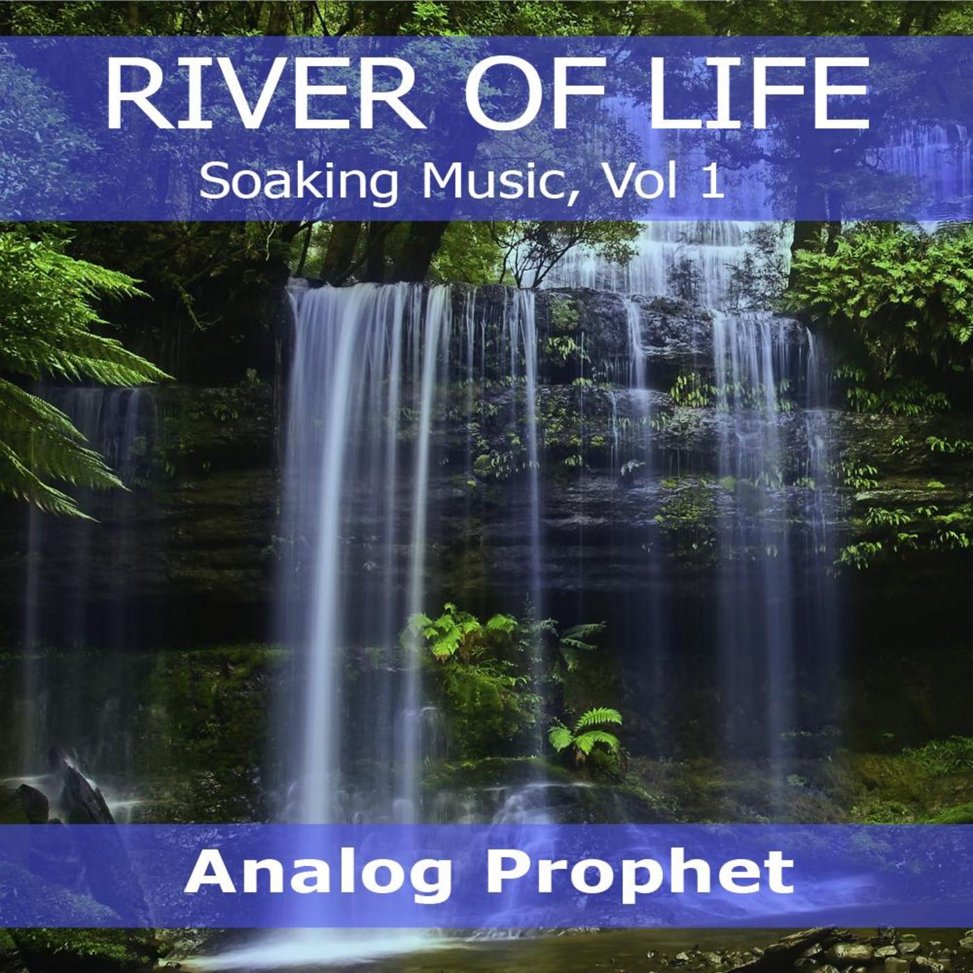 River of Life - Soaking Music, Vol 1