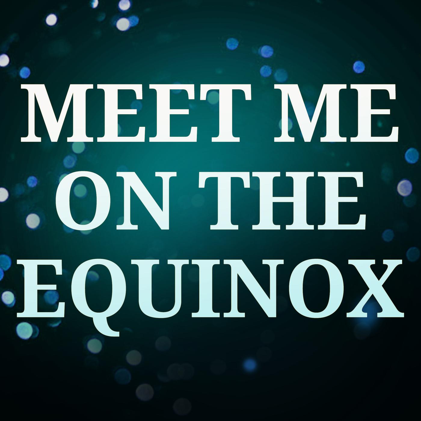 Meet Me On The Equinox