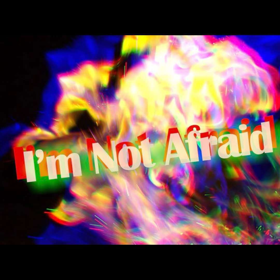 I'm Not Afraid