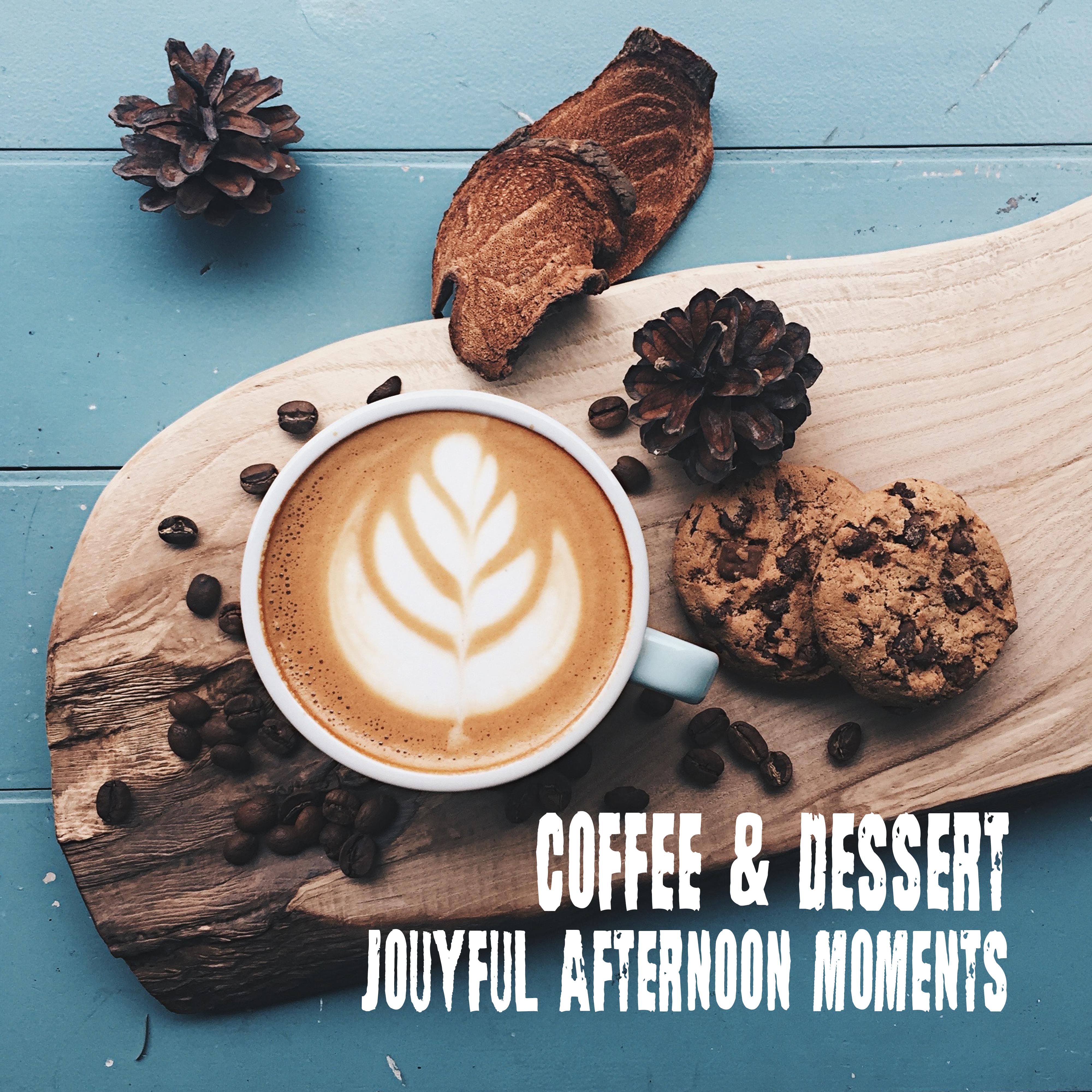 Coffee & Dessert Jouyful Afternoon Moments: 2019 Smooth Jazz with Beautiful Sounds of Wind Instruments Like Trumpet, Saxophone & Others, Perfect Background Music for Friends Meeting in a Cafe