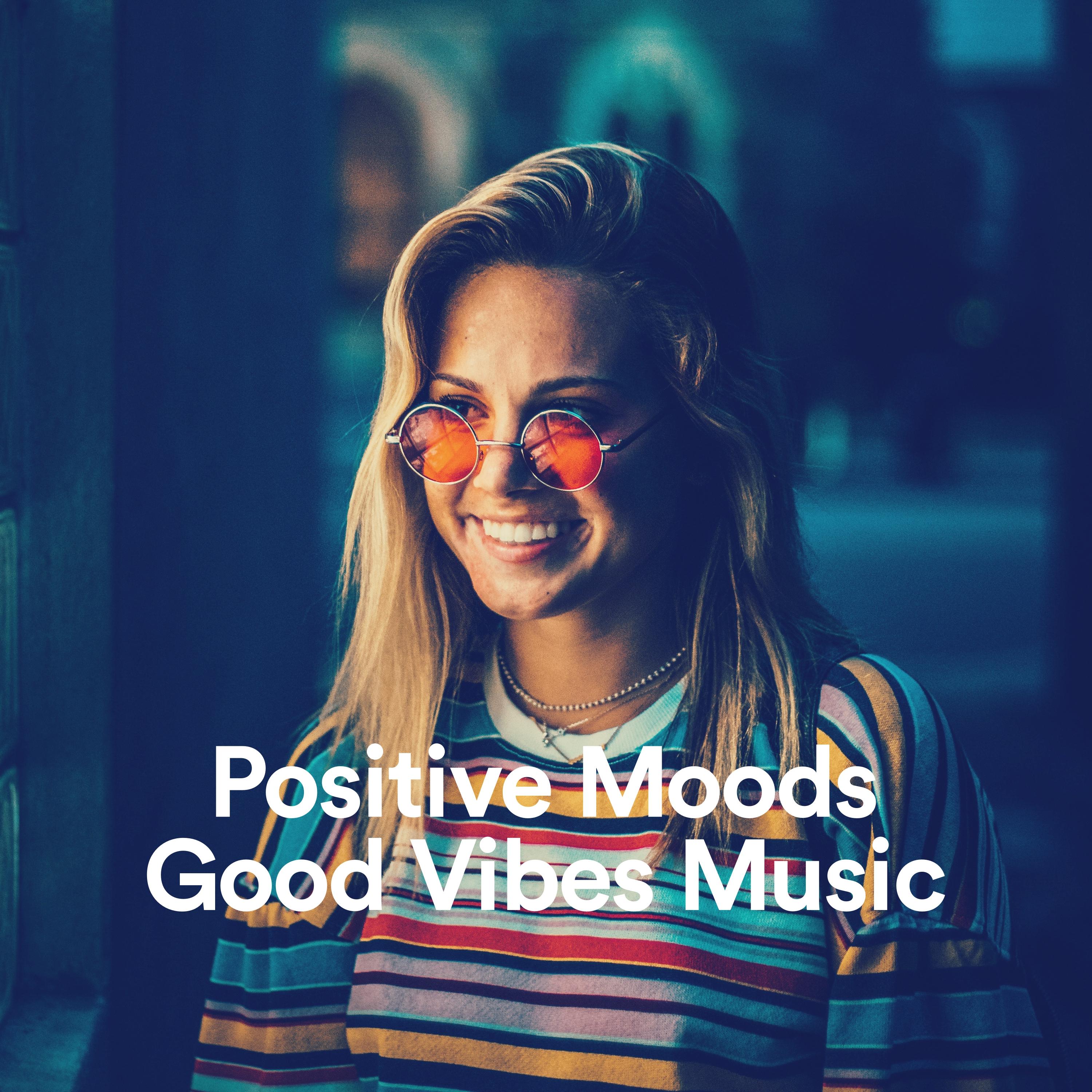 Positive Moods & Good Vibes Music