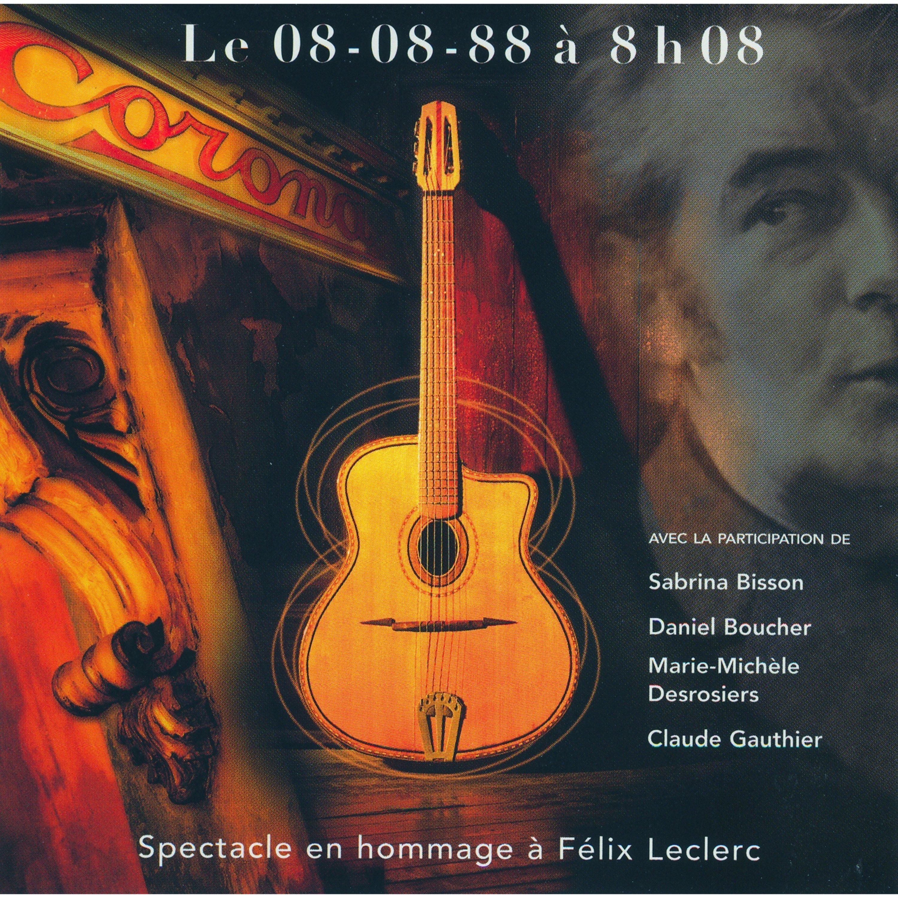 Le 080888 a 8h08  Spectacle en hommage a Fe lix Leclerc