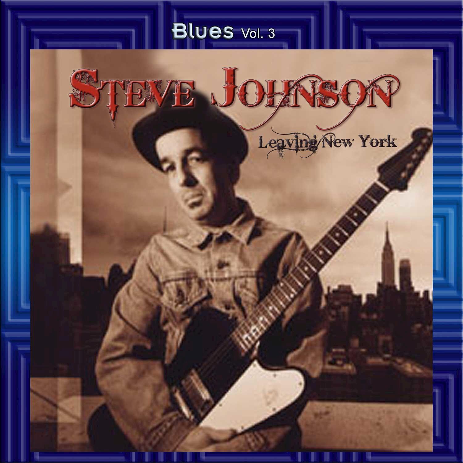 Blues Vol. 03: Steve Johnson-Leaving New York