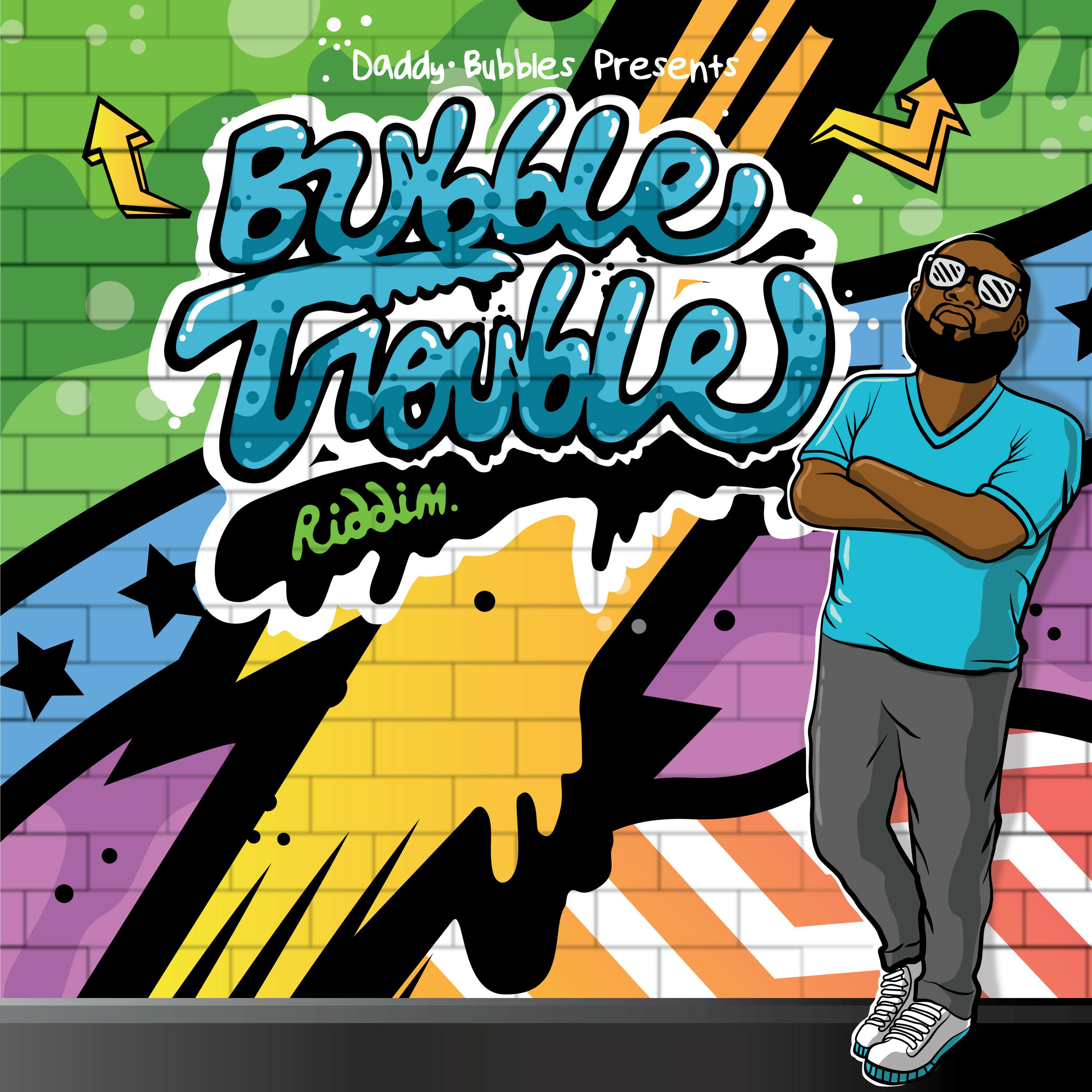 Bubble Trouble Riddim