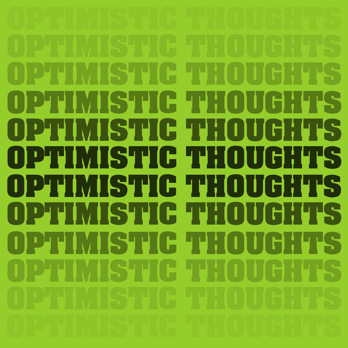 Optimistic Thoughts