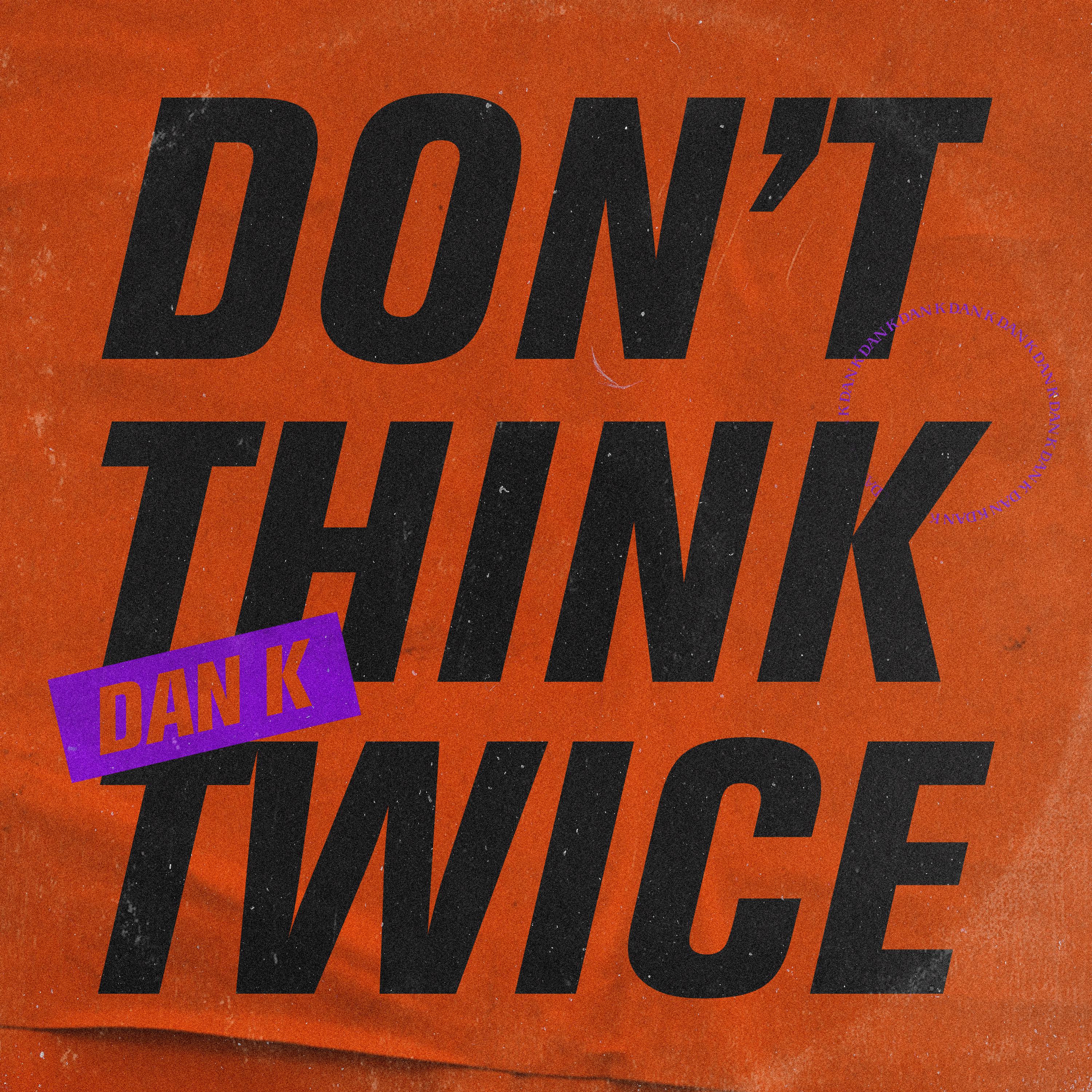 Don'T Think Twice