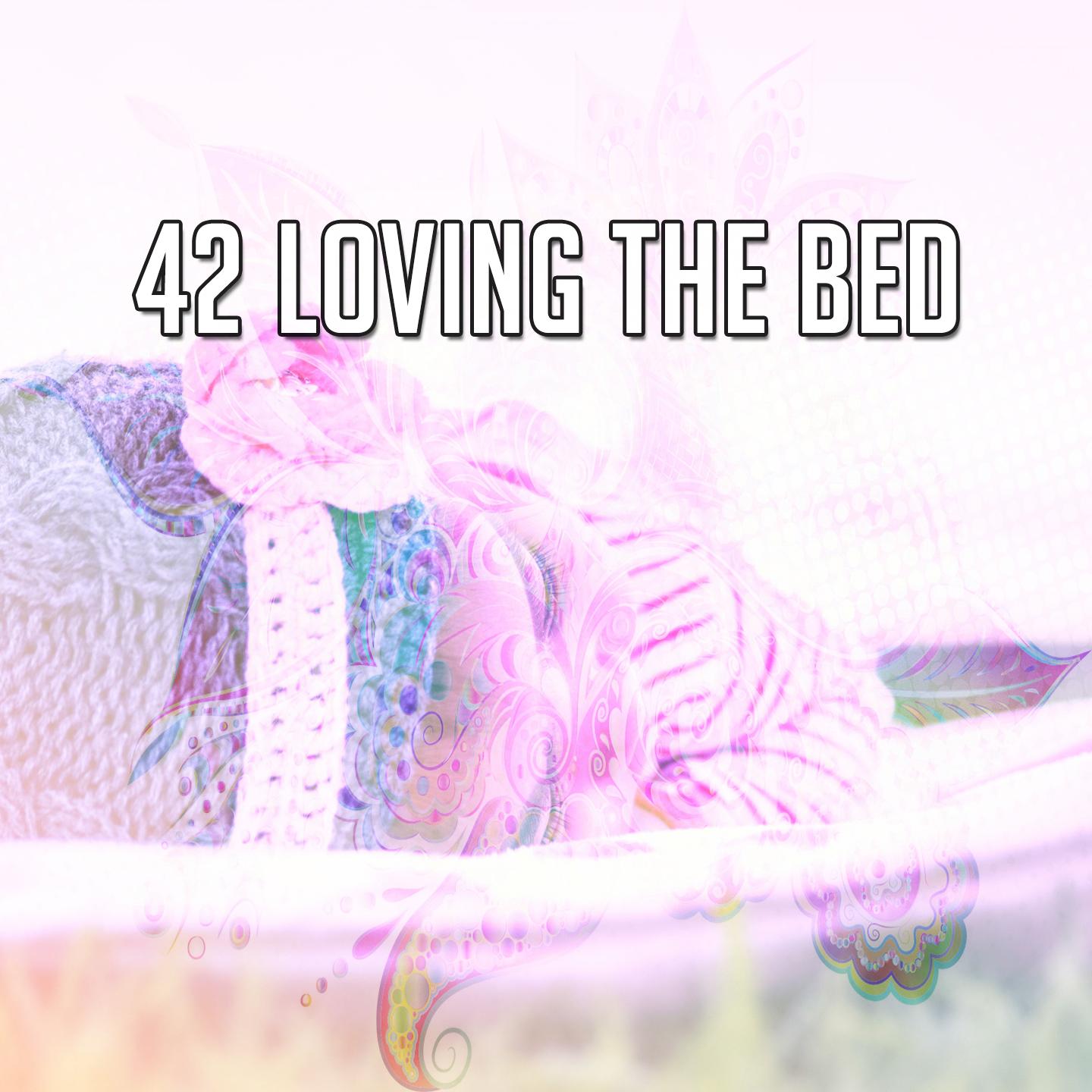 42 Loving the Bed
