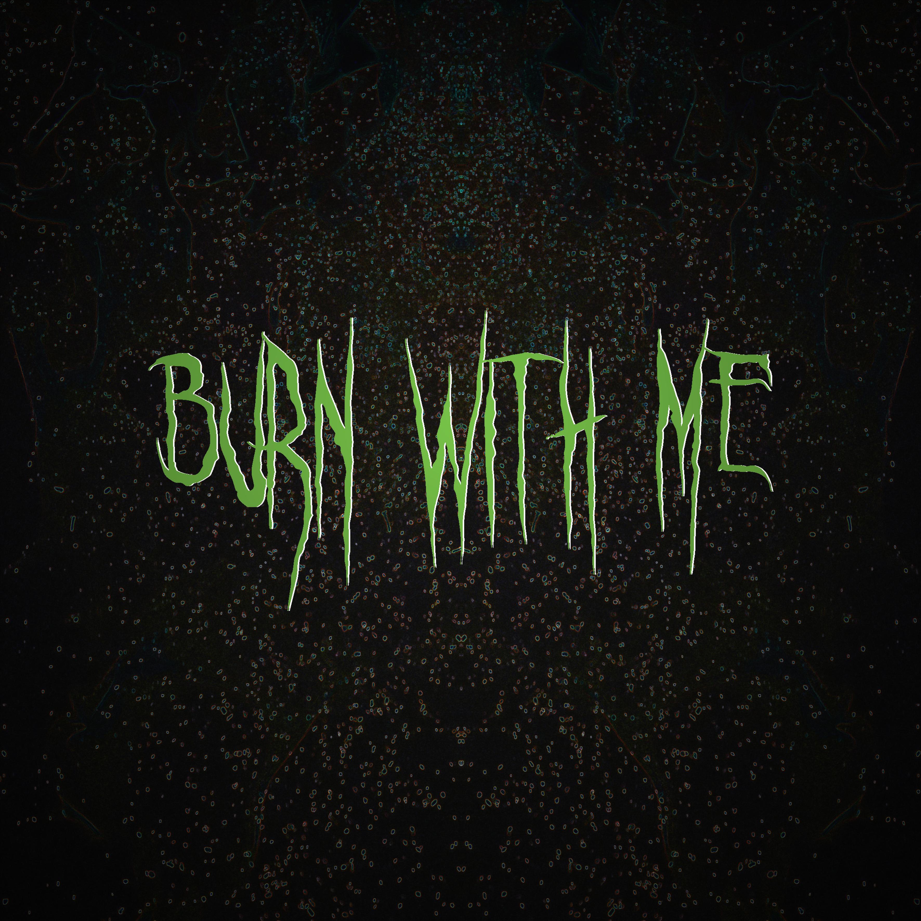 Burn with Me