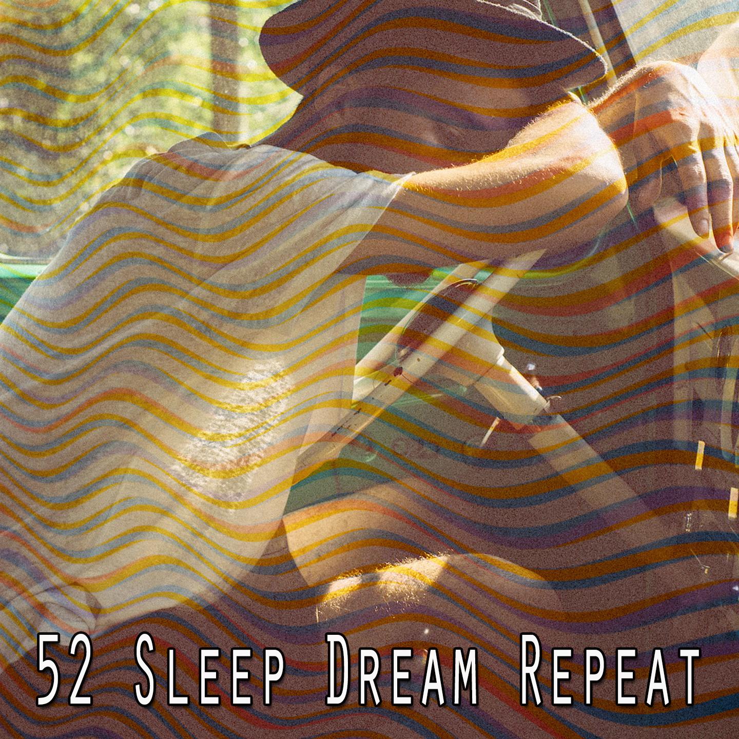 52 Sleep Dream Repeat