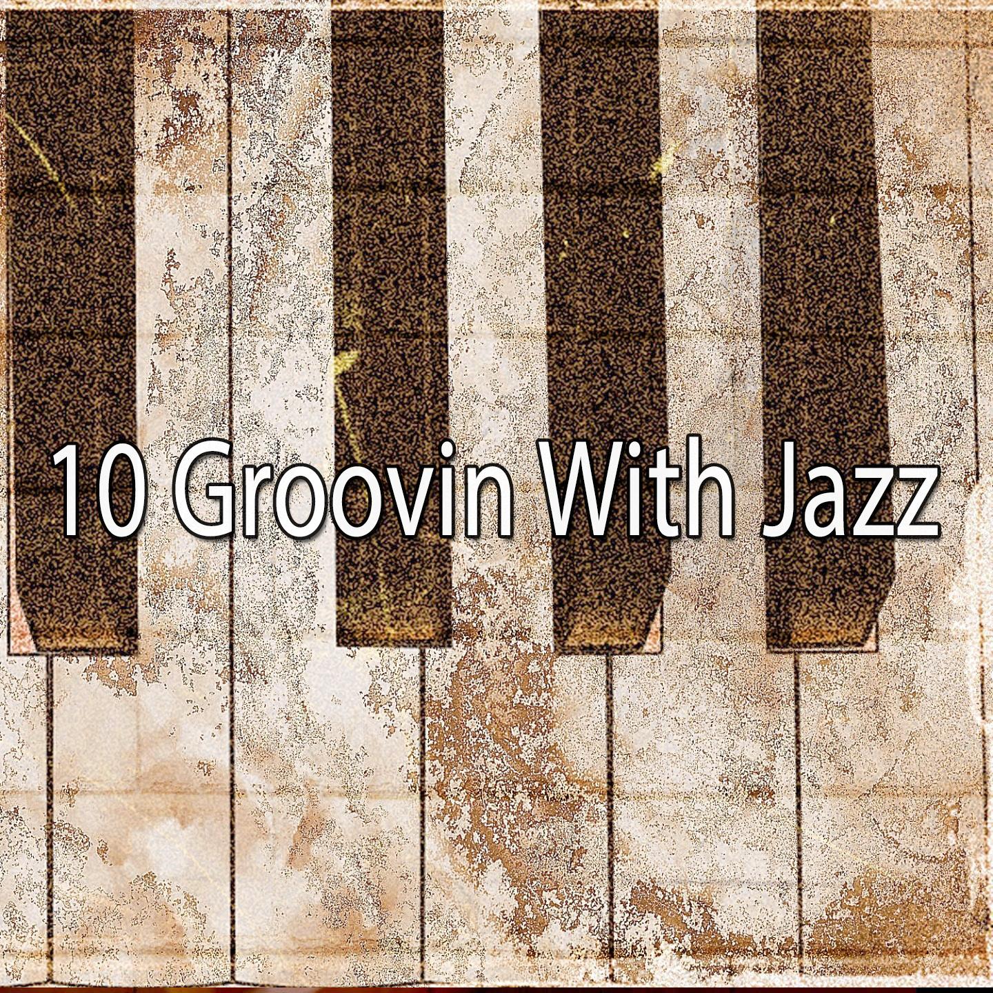 10 Groovin with Jazz