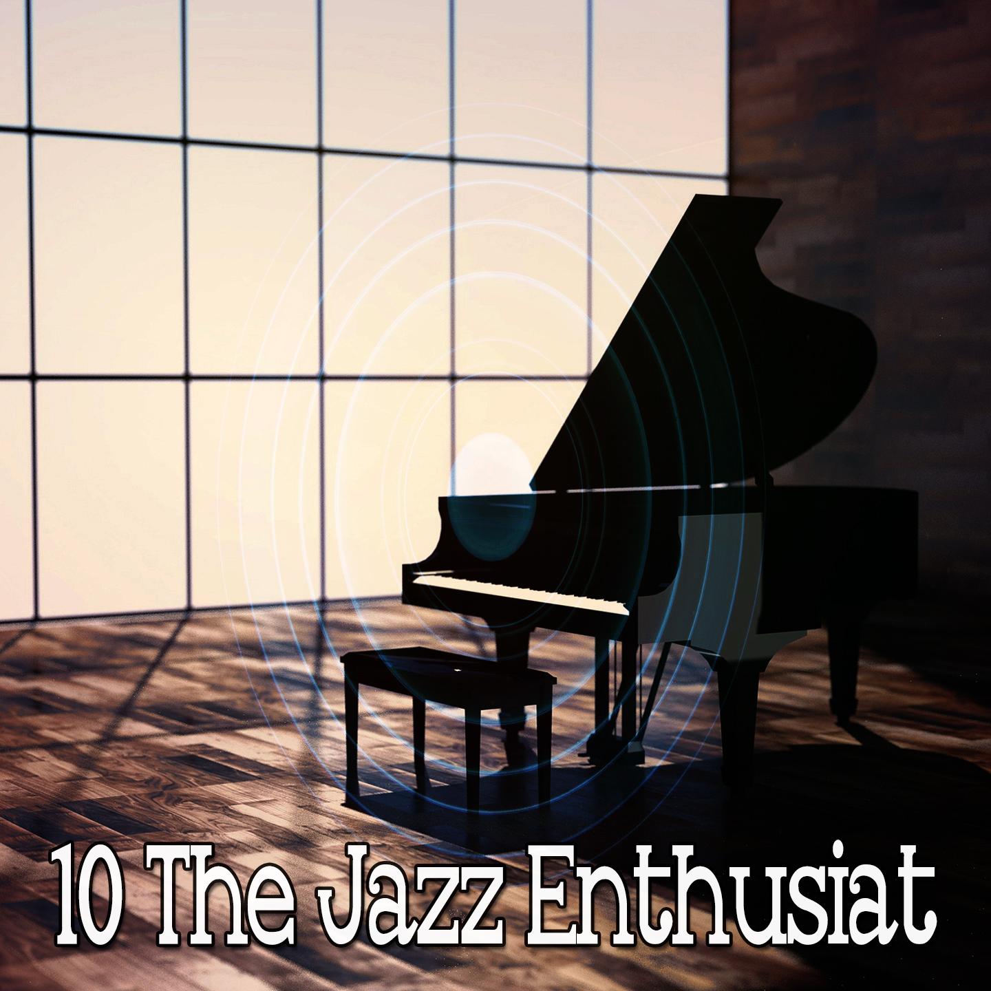 10 The Jazz Enthusiat