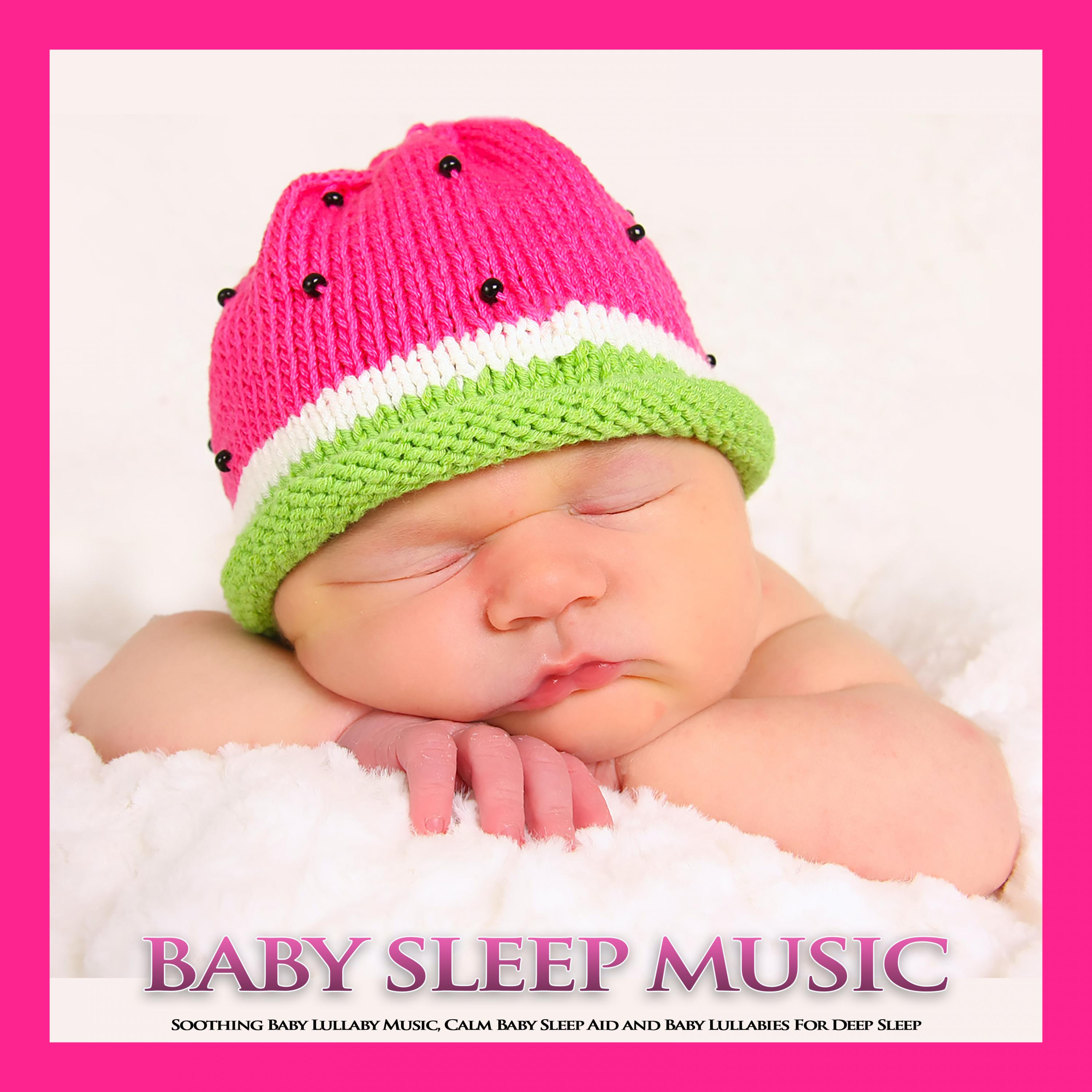 Baby Sleep Music: Soothing Baby Lullaby Music, Calm Baby Sleep Aid and Baby Lullabies For Deep Sleep