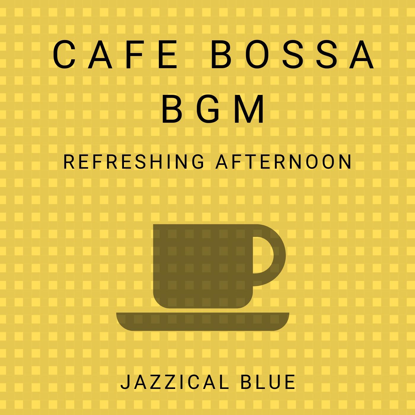 Cafe Bossa BGM - Refreshing Afternoon