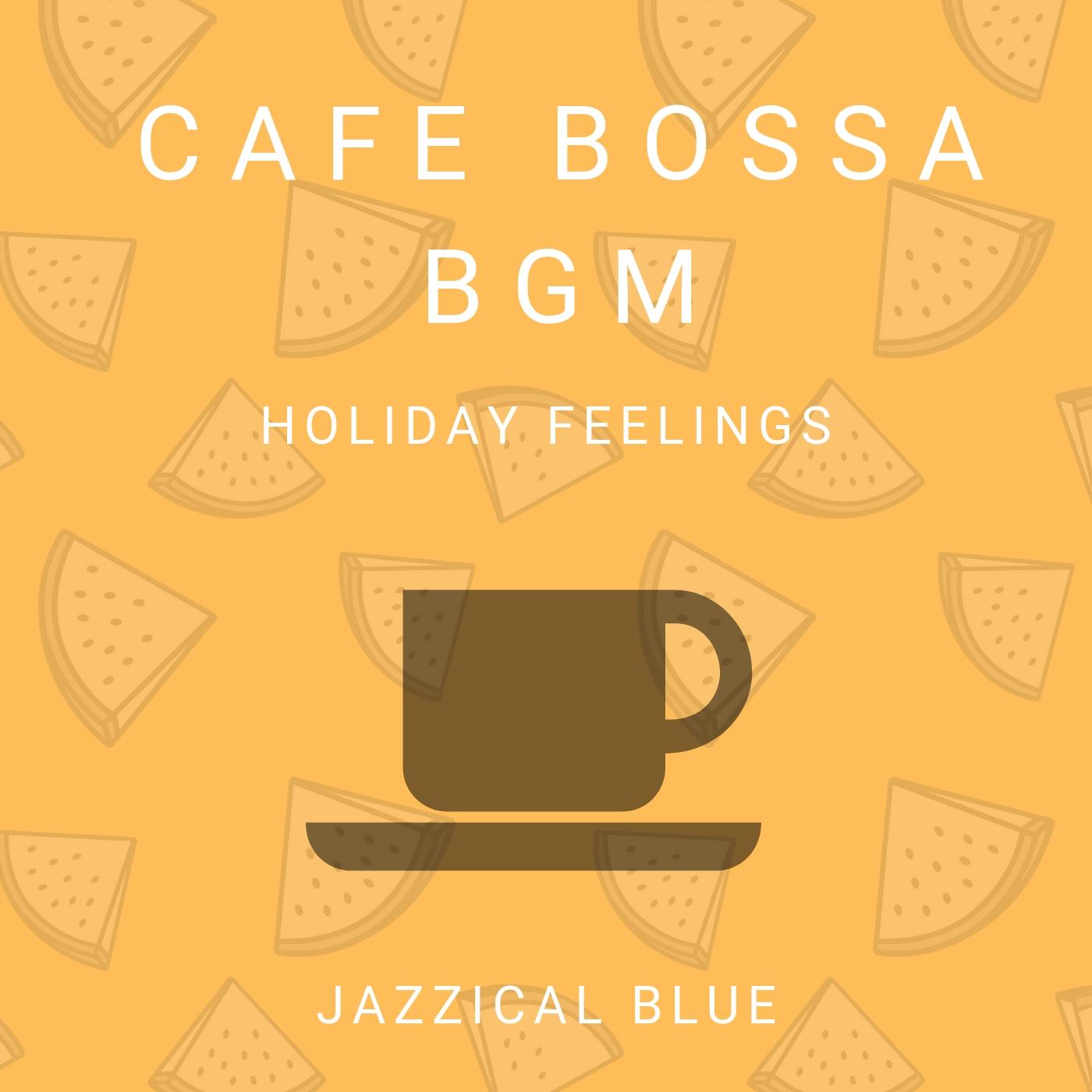 Cafe Bossa BGM - Holiday Feelings