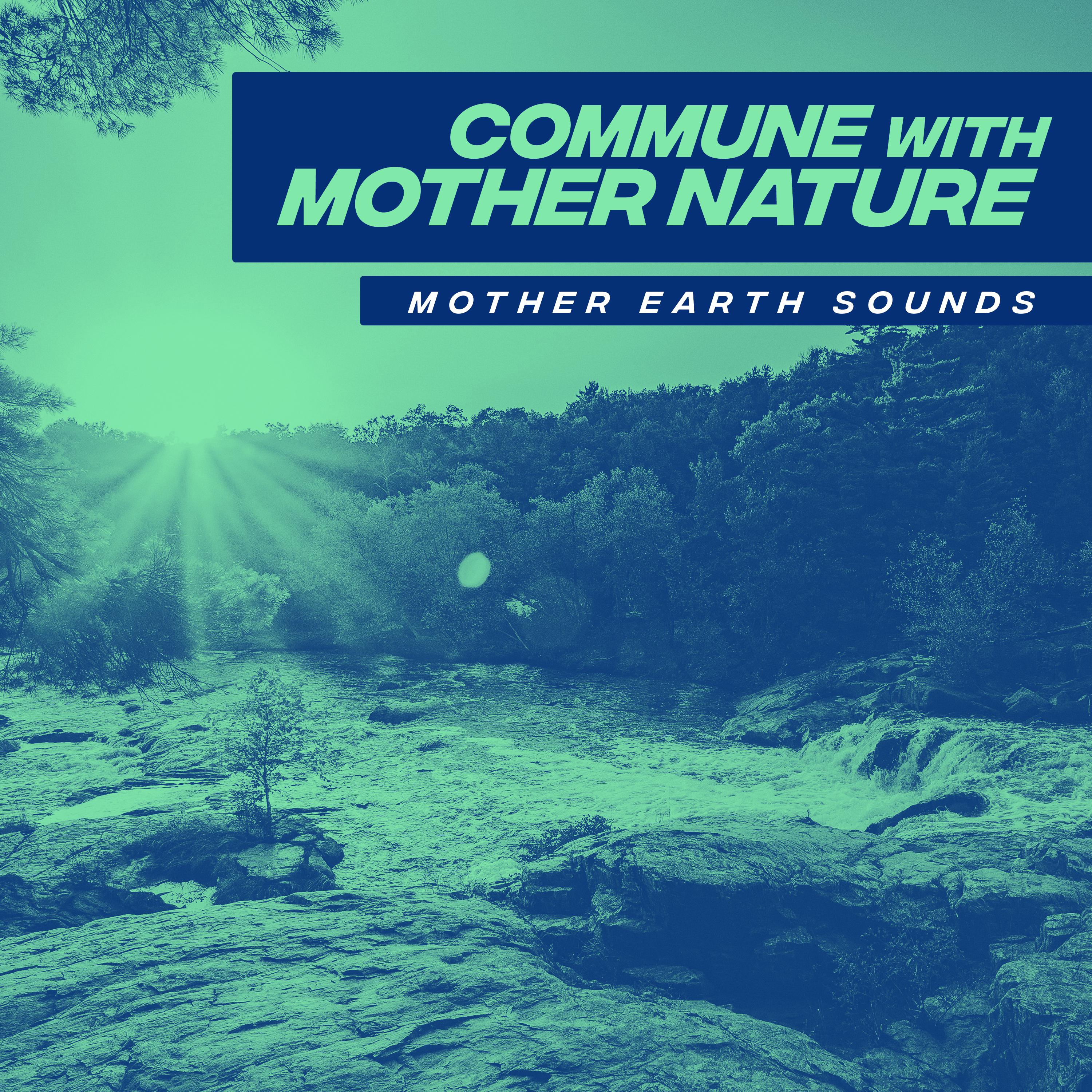 Commune with Mother Nature