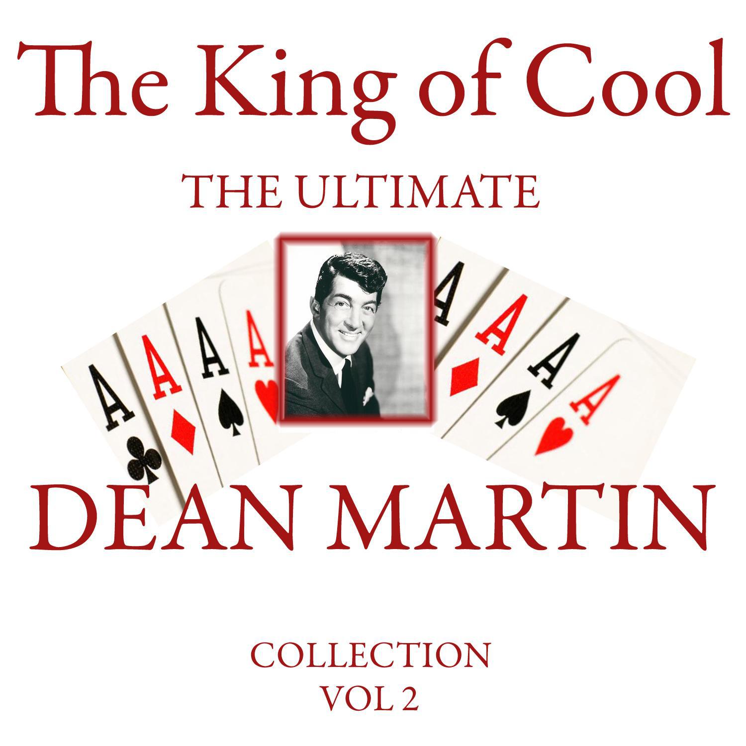 The King of Cool: The Ultimate Dean Martin Collection Volume 2