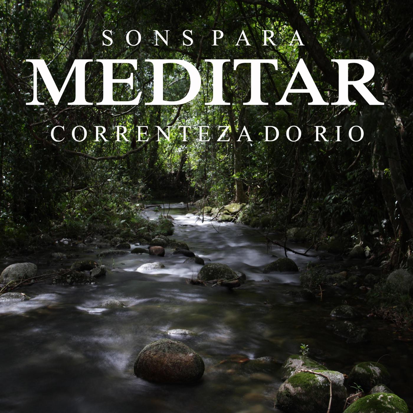 Sons para Meditar: Correnteza do Rio, Pt. 09