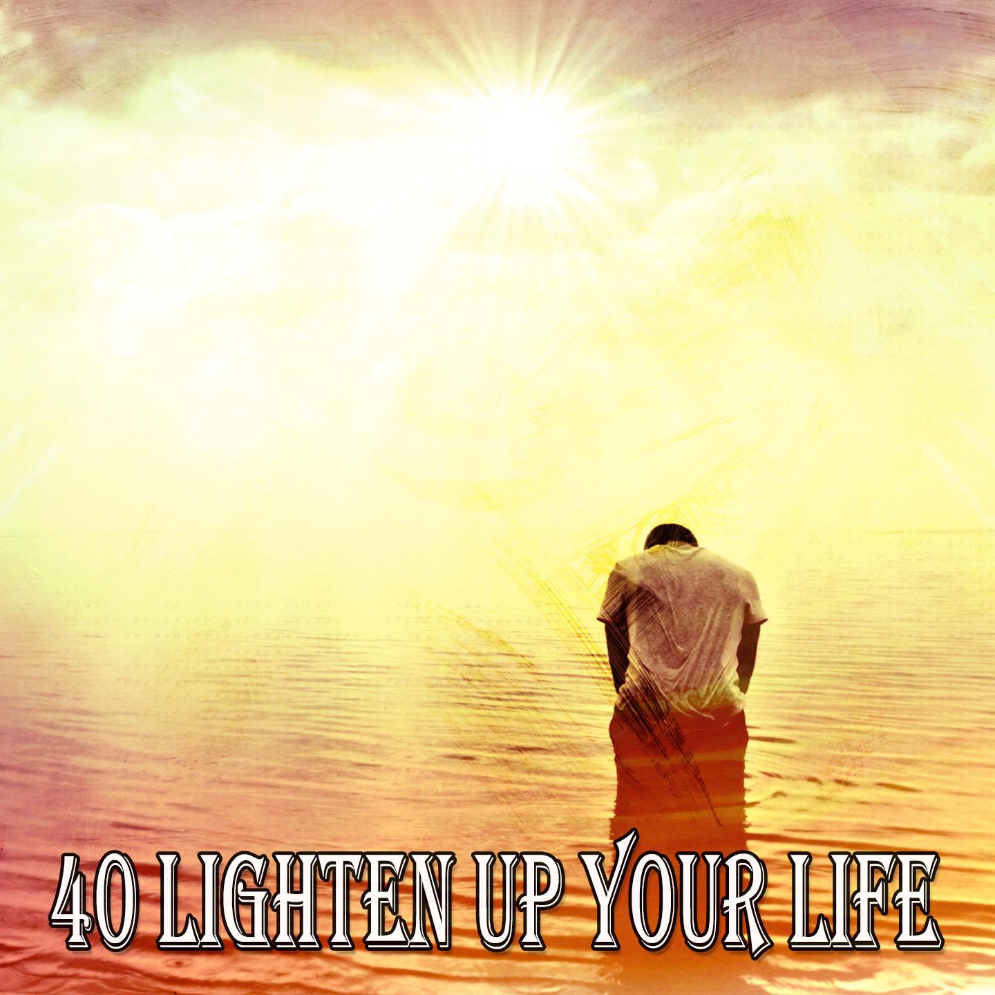 40 Lighten up Your Life