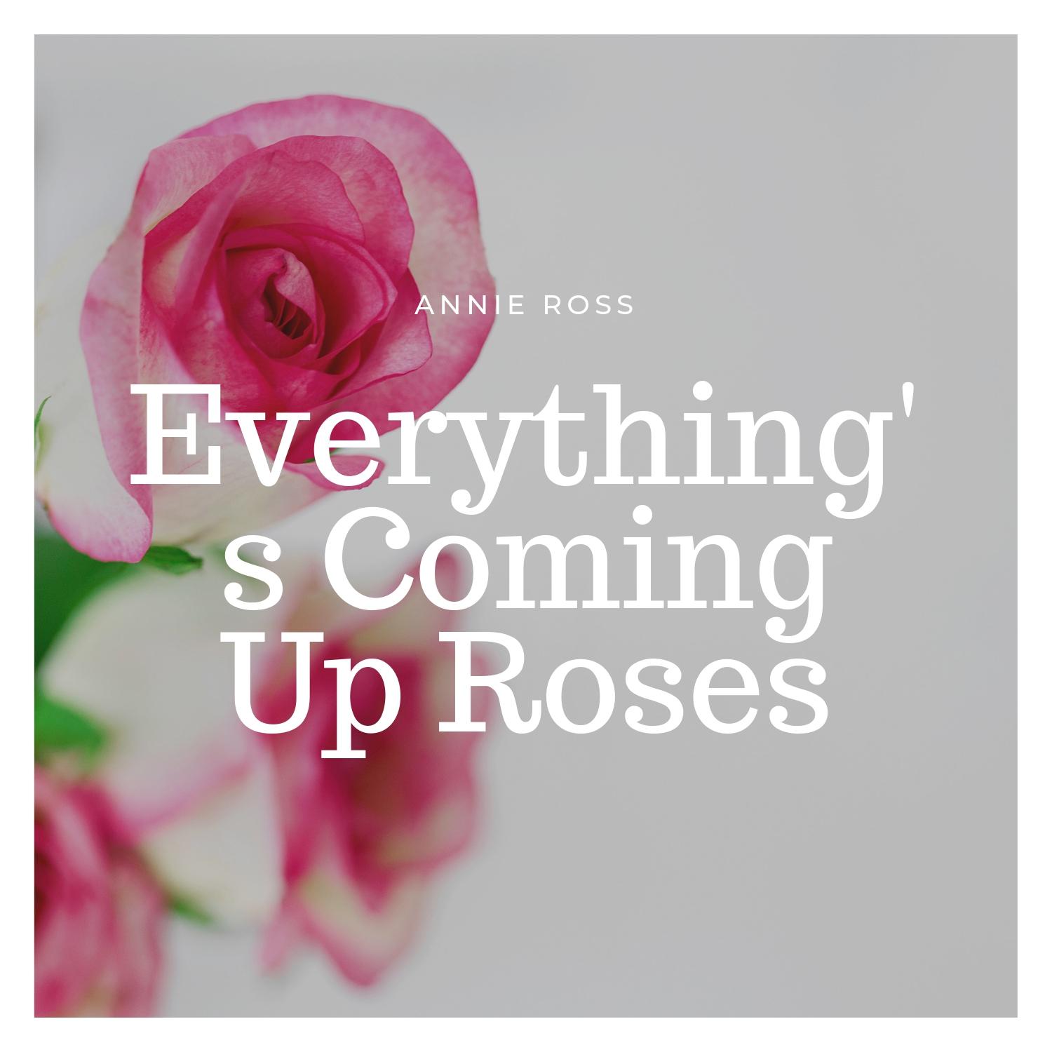 Everything's Coming Up Roses