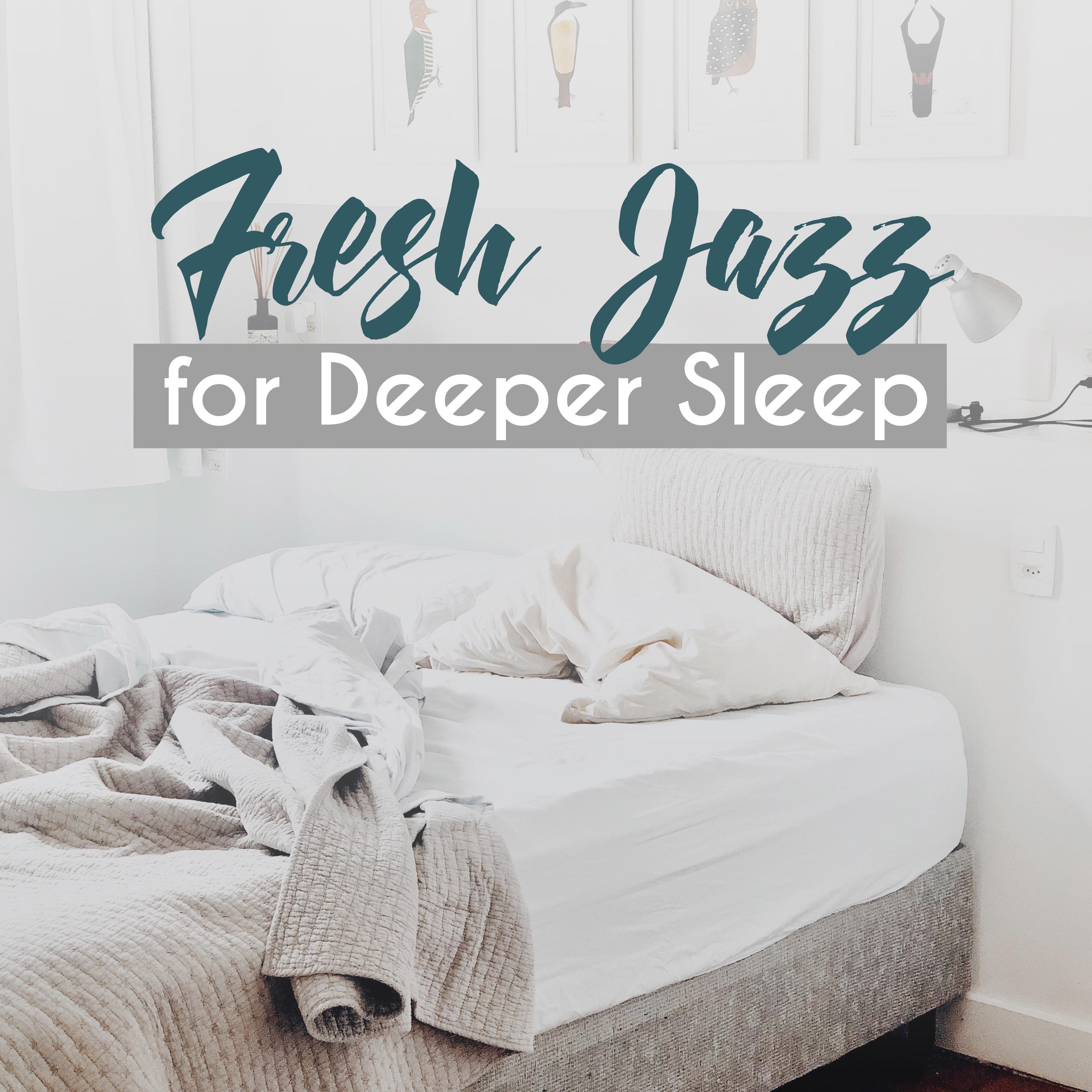 Fresh Jazz for Deeper Sleep  Ambient Music for Relaxation, Rest, Sleep, Jazz Vibrations to Calm Down, Instrumental Jazz Music Ambient
