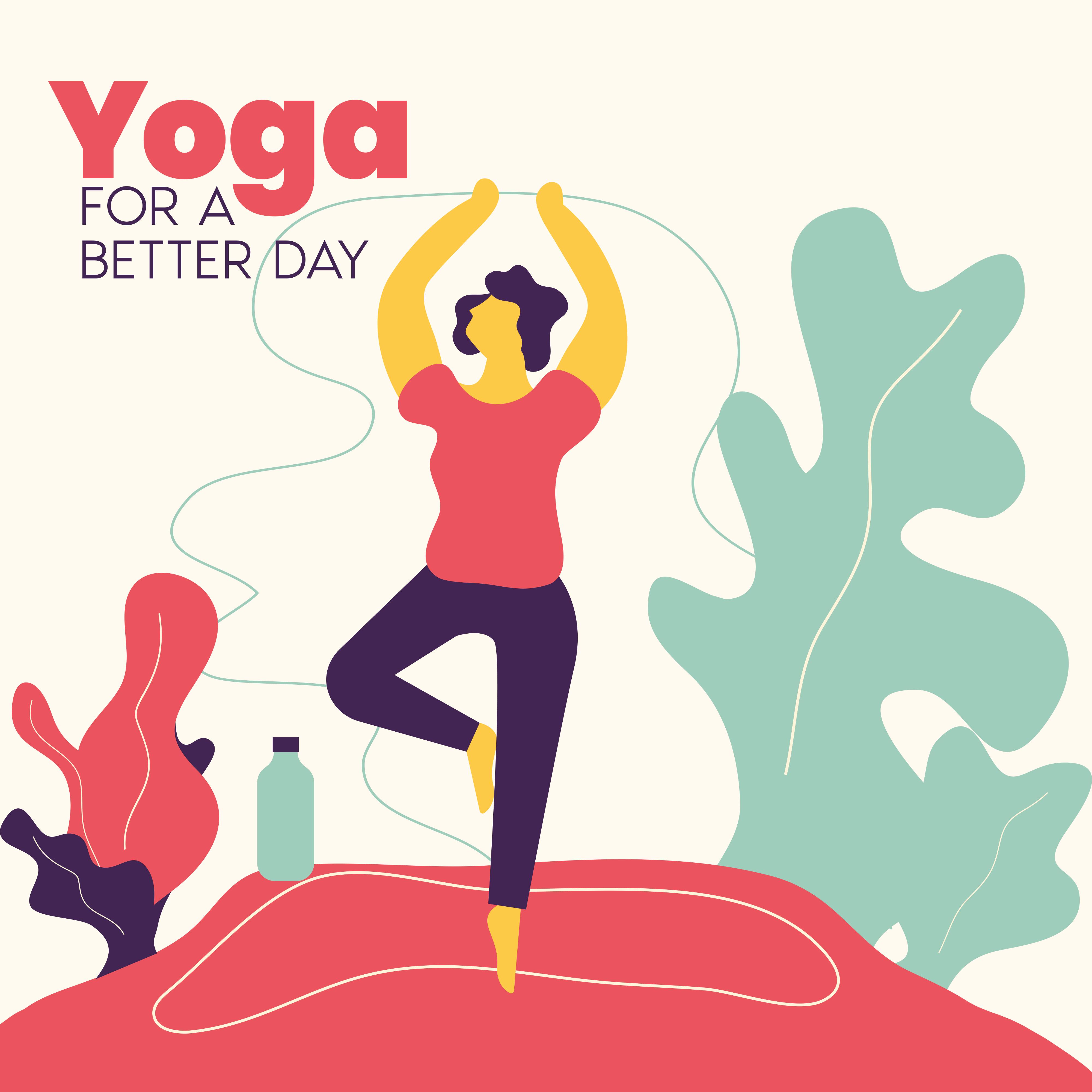 Yoga for a Better Day: New Age 2019 Music for Start a Day Perfectly with Meditation, Vital Energy Increase, Inner Harmony Improve, Chakra Opening