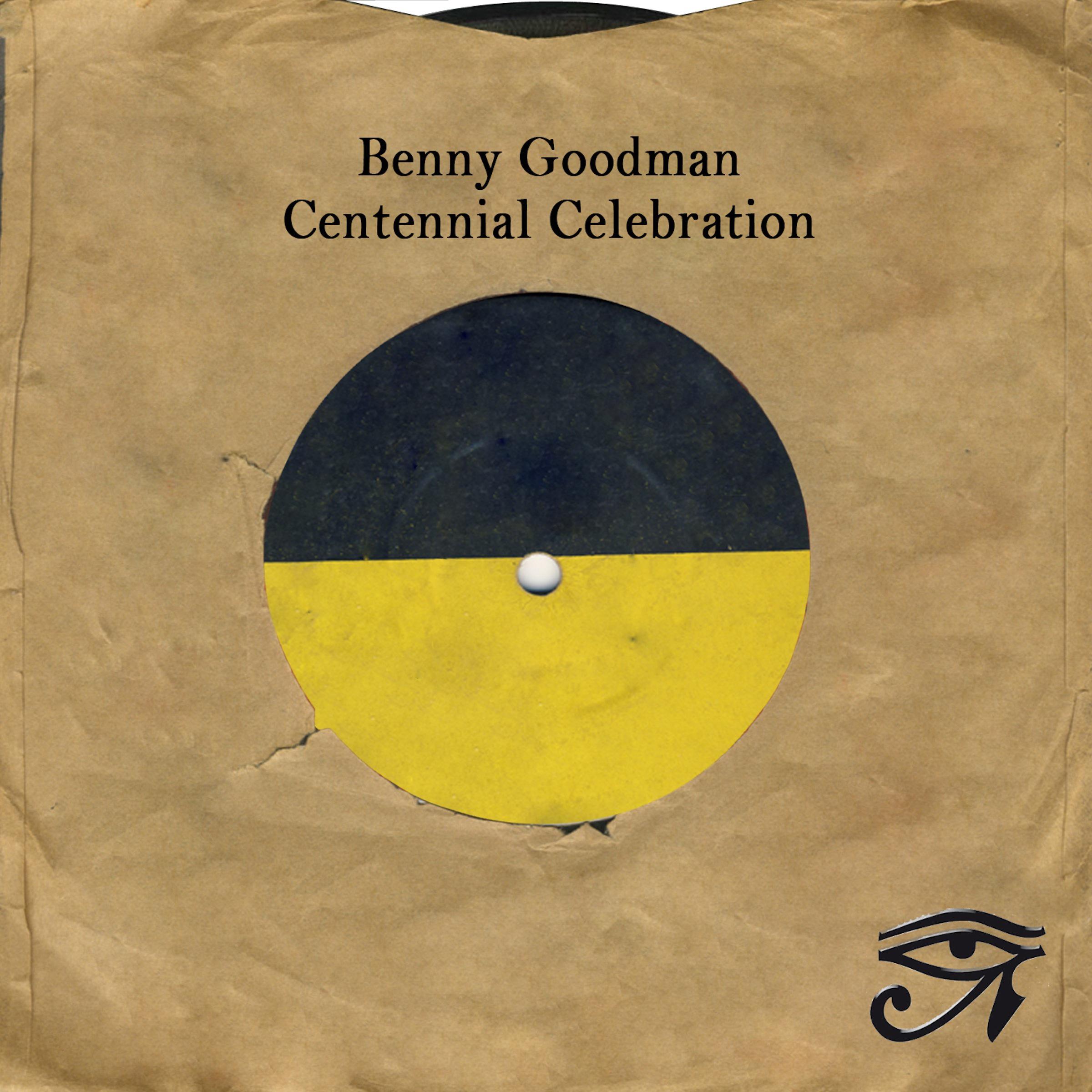 Benny Goodman: Centennial Celebration