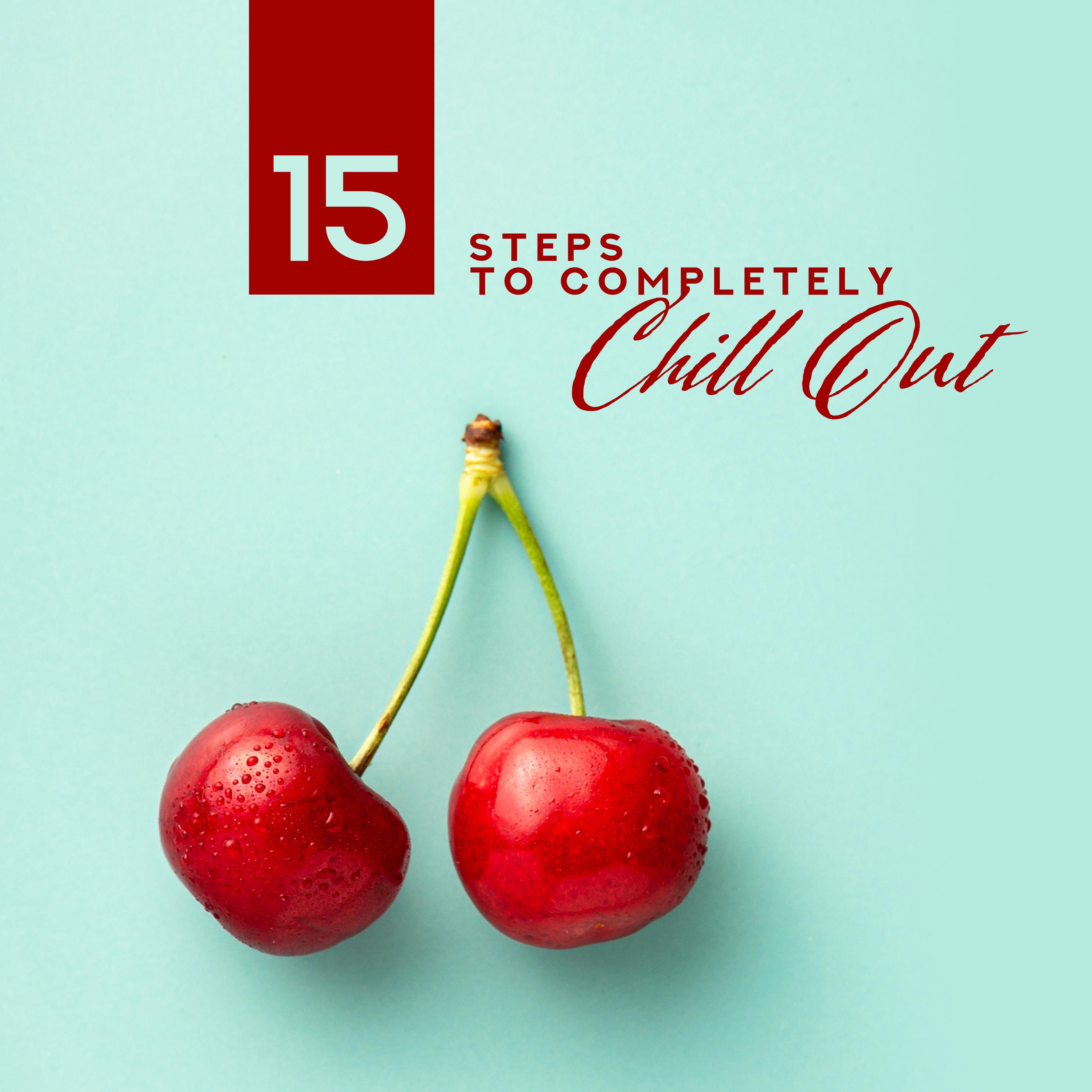15 Steps to Completely Chill Out