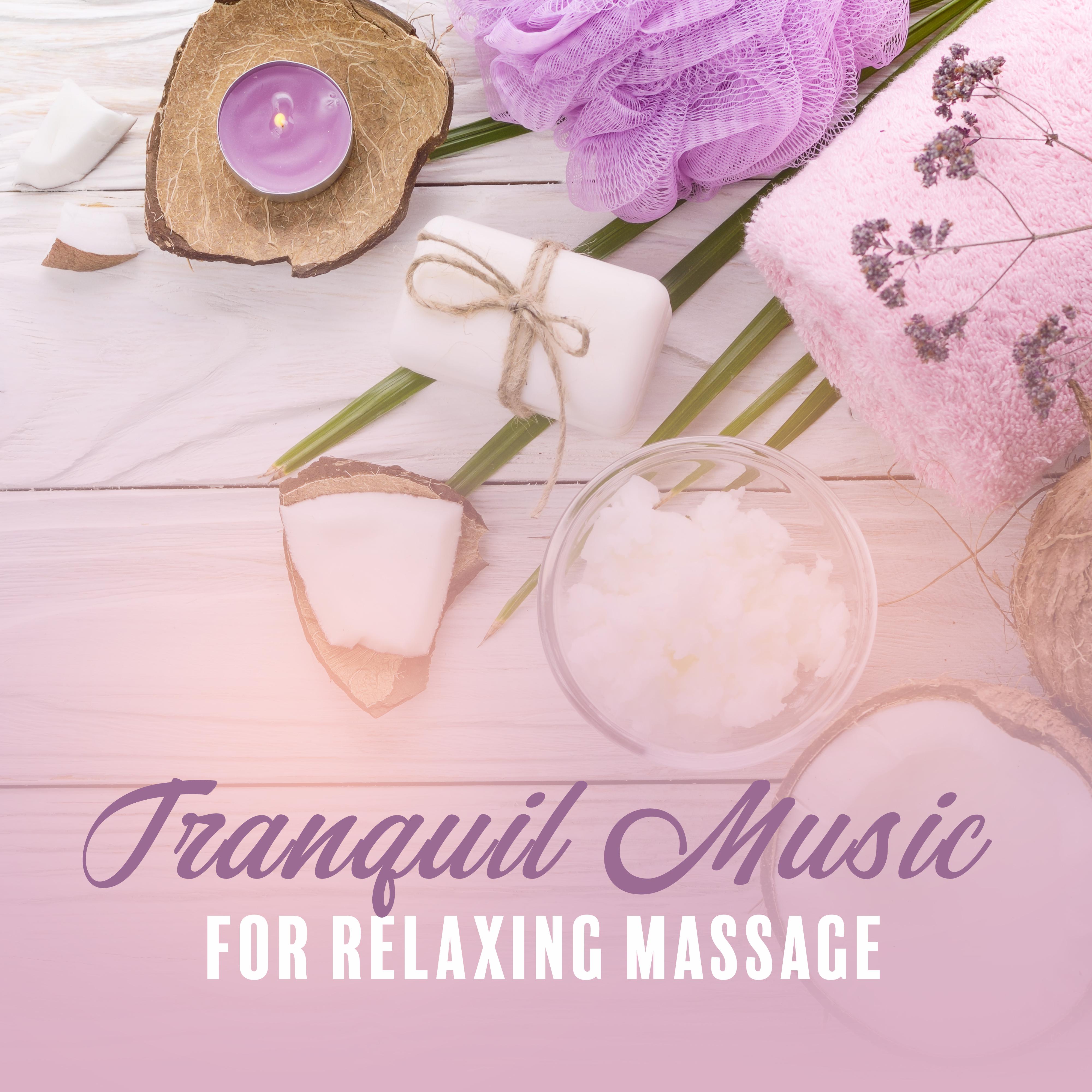 Tranquil Music for Relaxing Massage: Soothing Sounds to Calm Down, Reduce Stress, Massage Music for Relaxation, Inner Balance, Deep Harmony, Zen, Spa Relaxation, Wellness Music