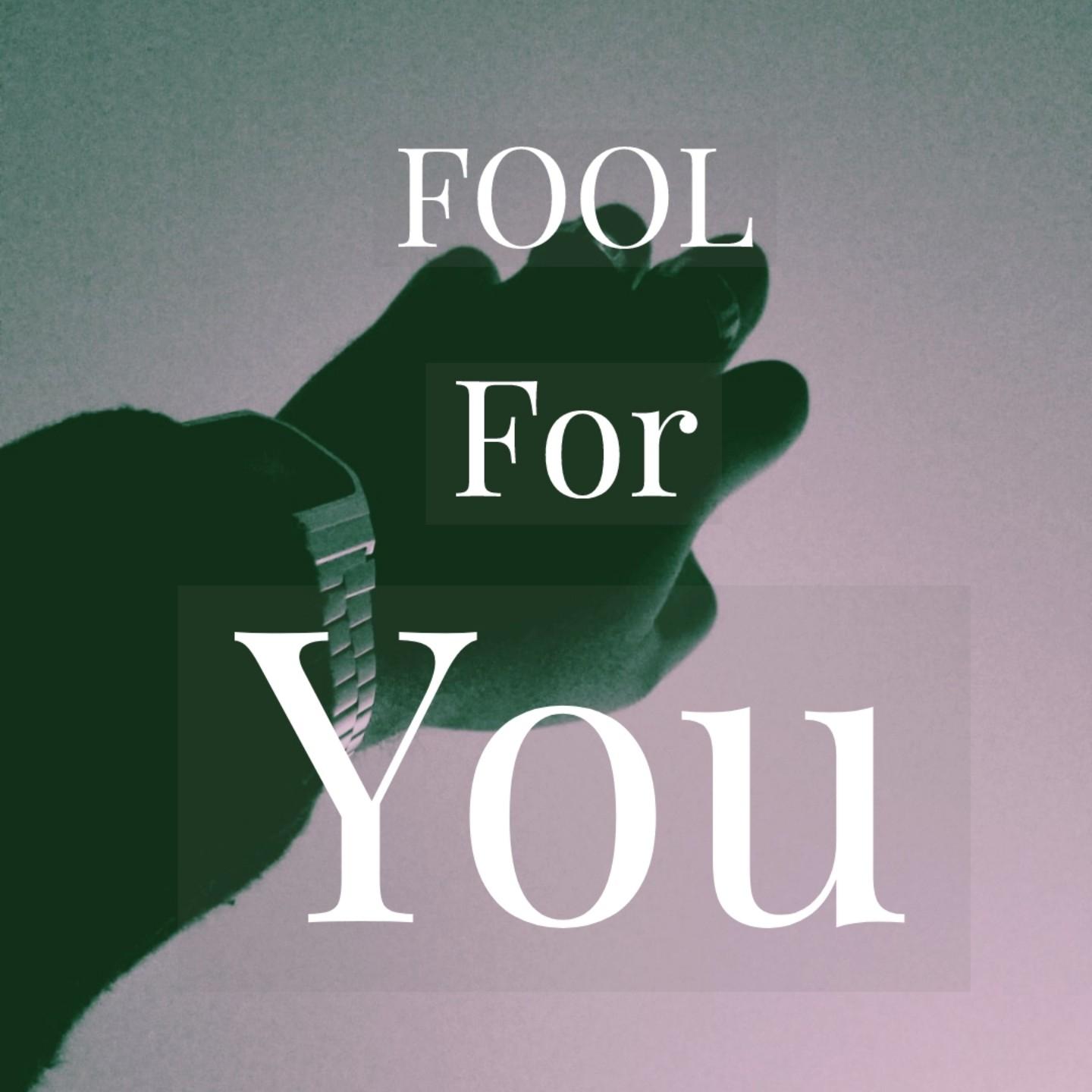 Fool for You