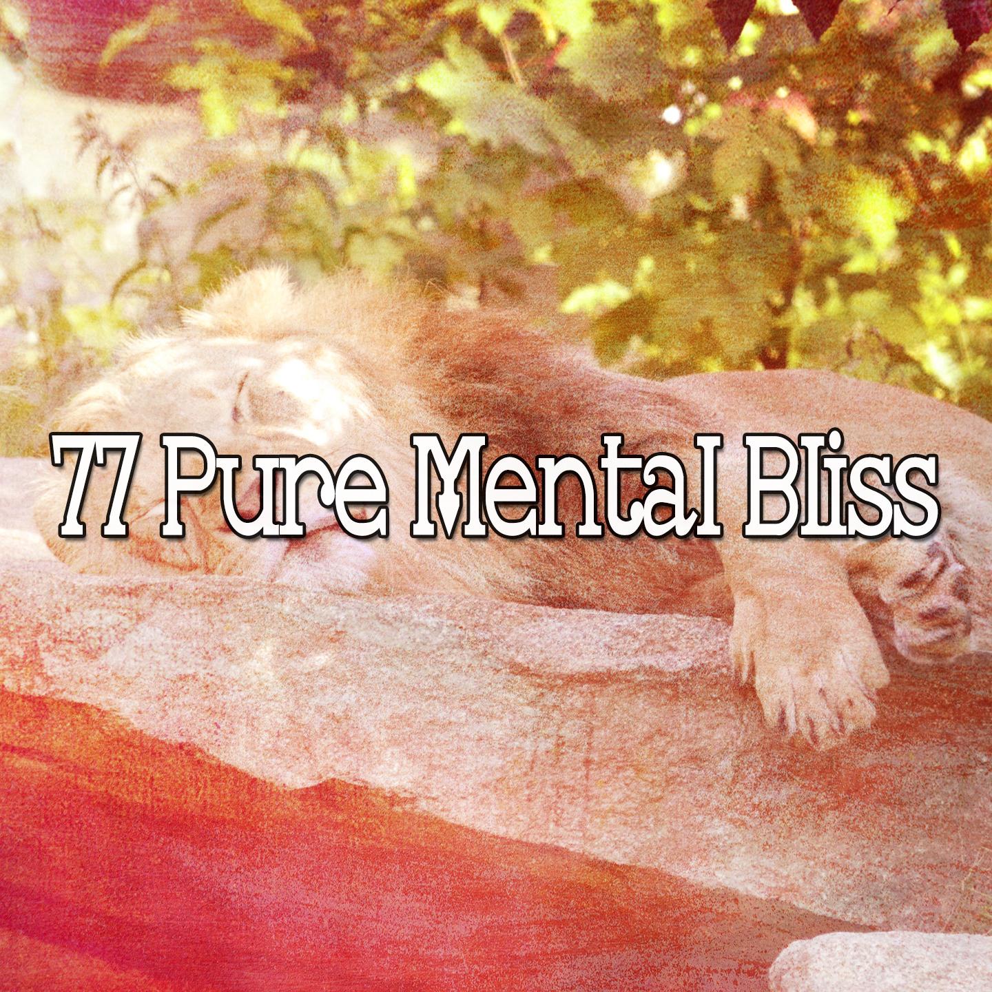 77 Pure Mental Bliss