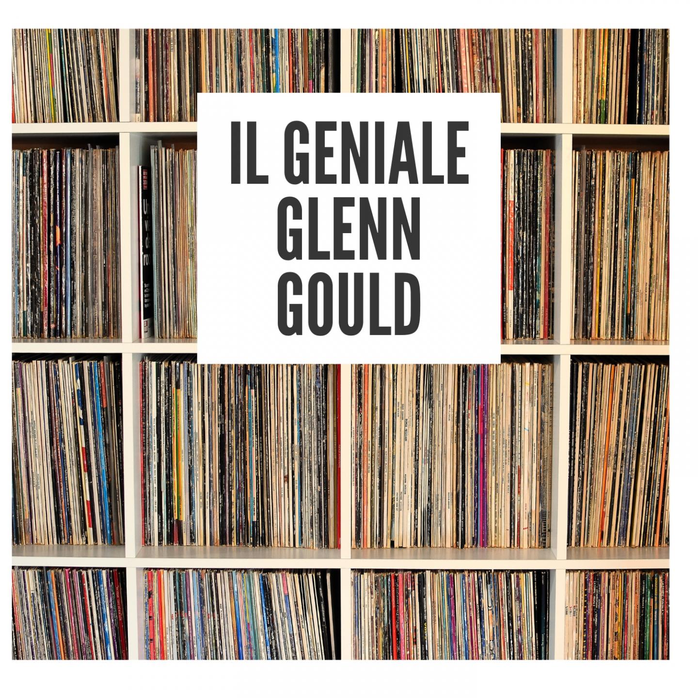 Il geniale Glenn Gould