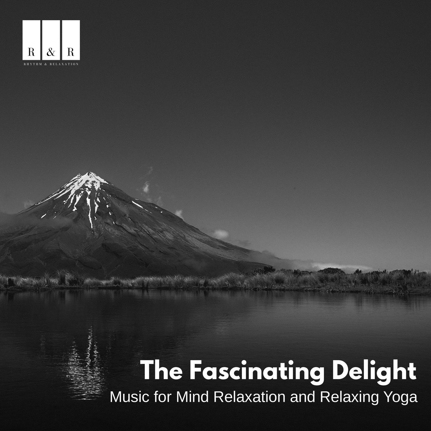 The Fascinating Delight: Music for Mind Relaxation and Relaxing Yoga