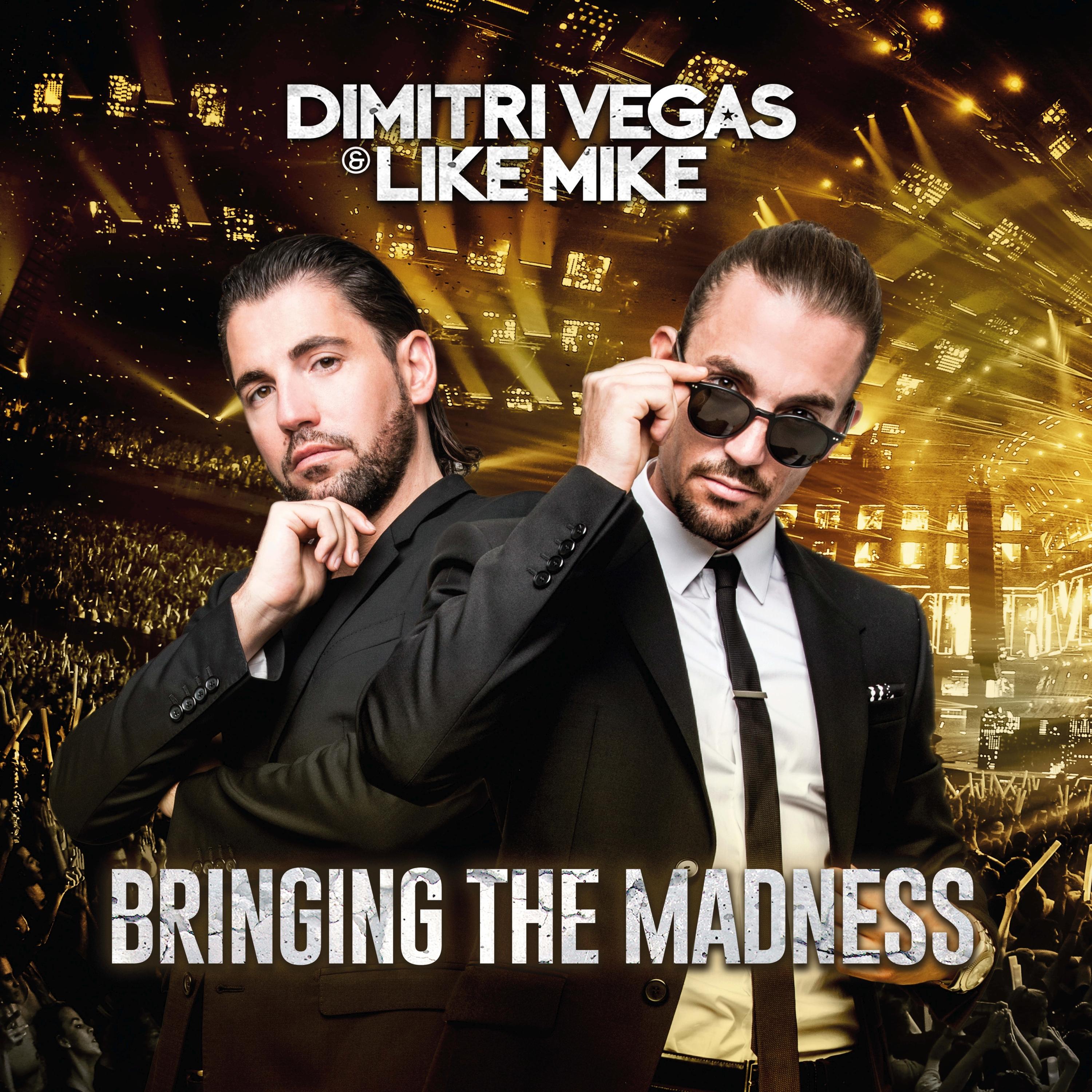 Dimitri Vegas & Like Mike - Bringing The Madness