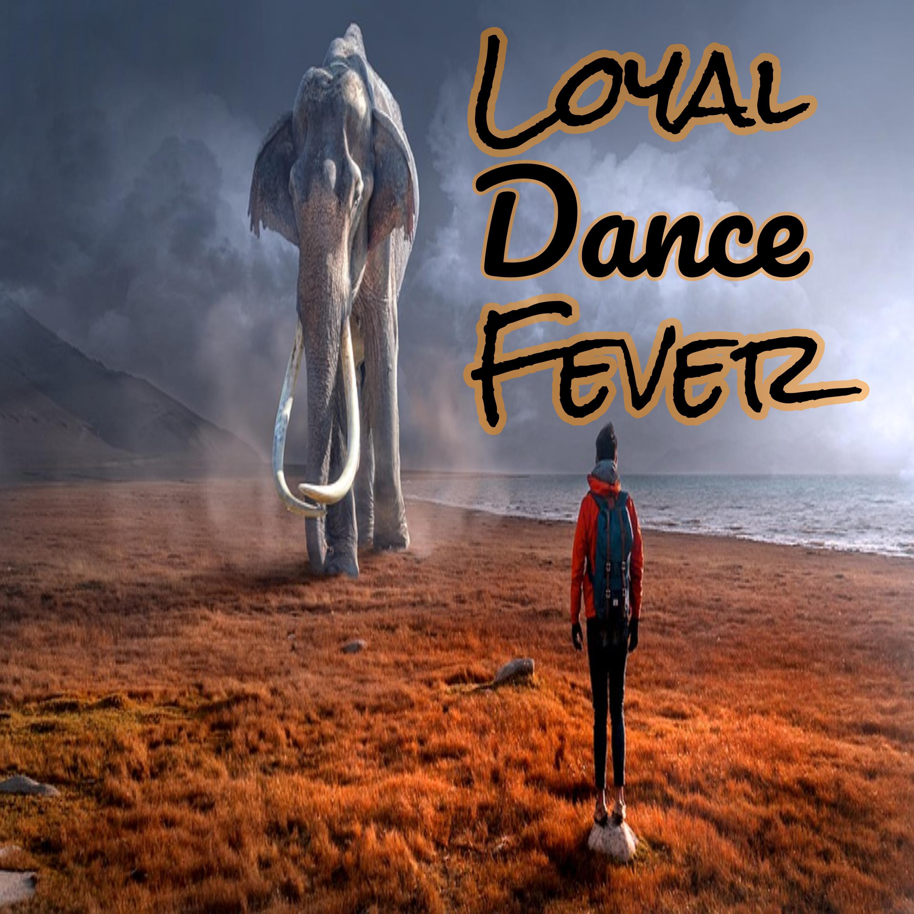 Loyal Dance Fever