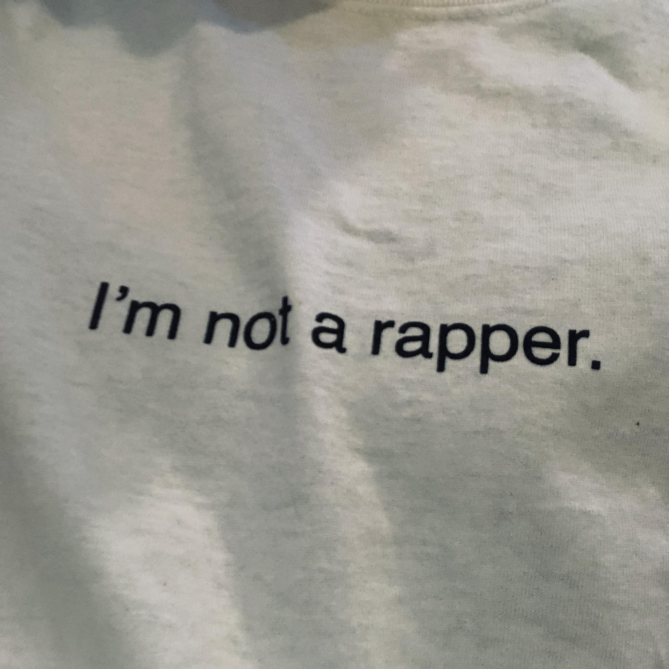 I'm not a rapper.