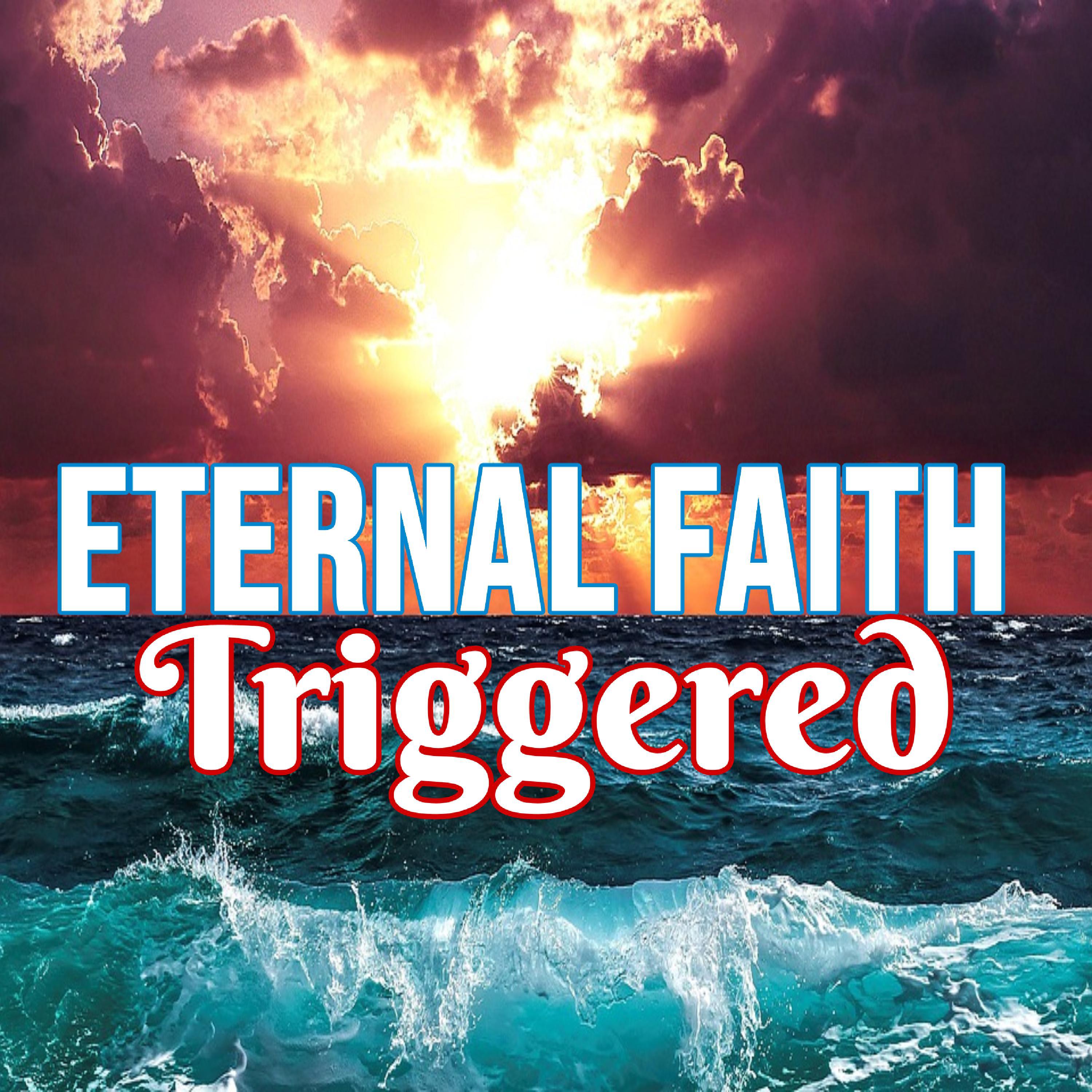 Eternal Faith Triggered