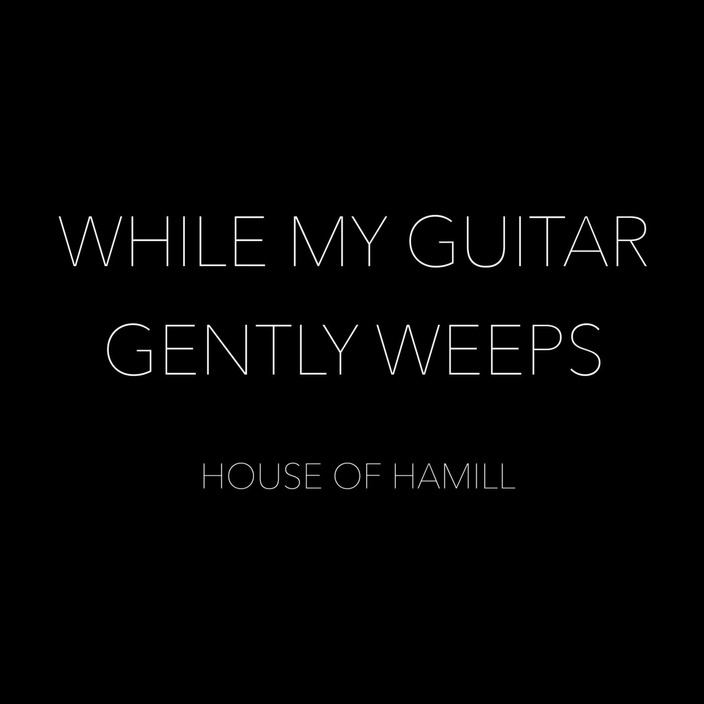 While My Guitar Gently Weeps