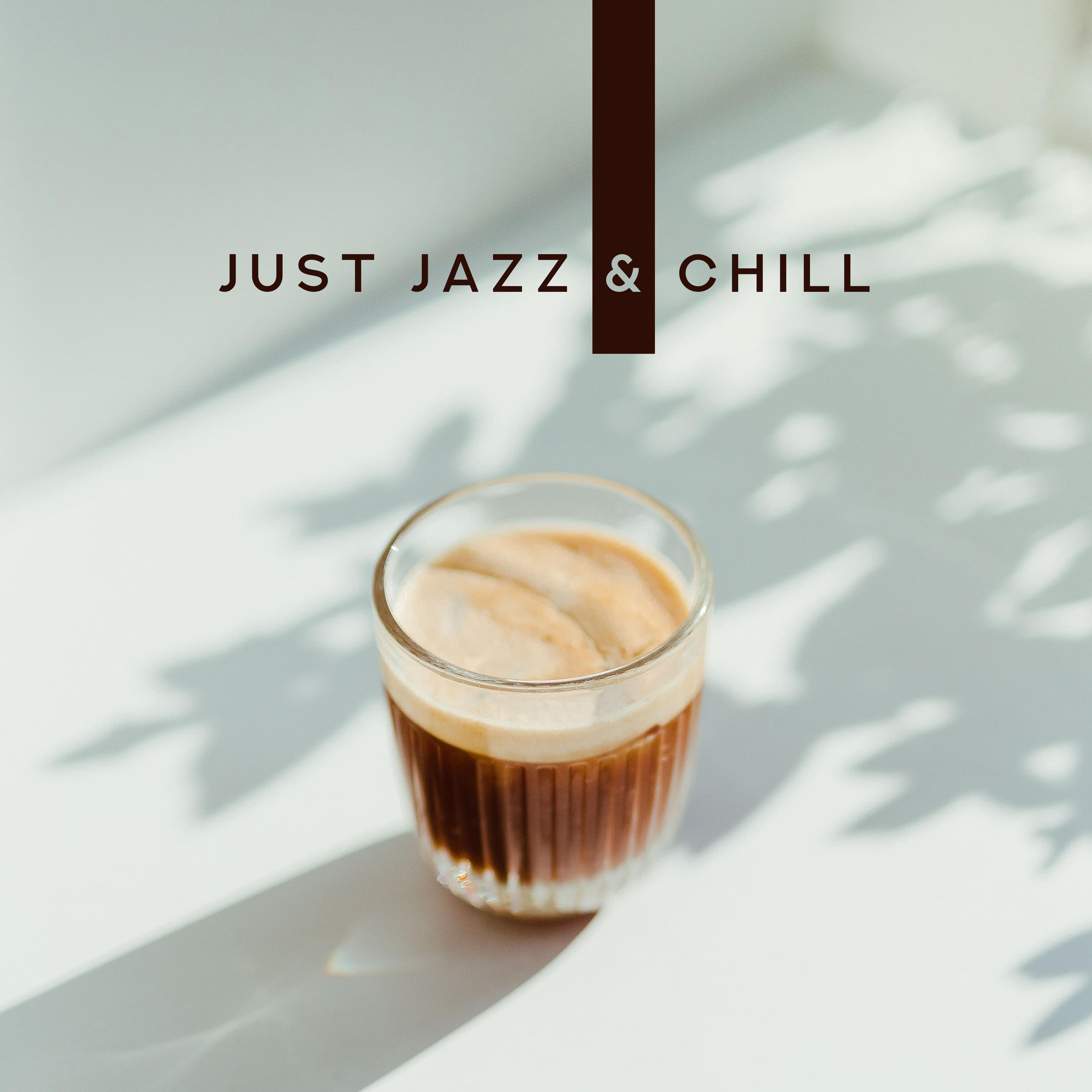 Just Jazz & Chill: Most Relaxing Smooth Jazz Music Compilation in 2019, Selection of Instrumental Tracks for Relaxation, Calming Down & Full Rest After Long Week