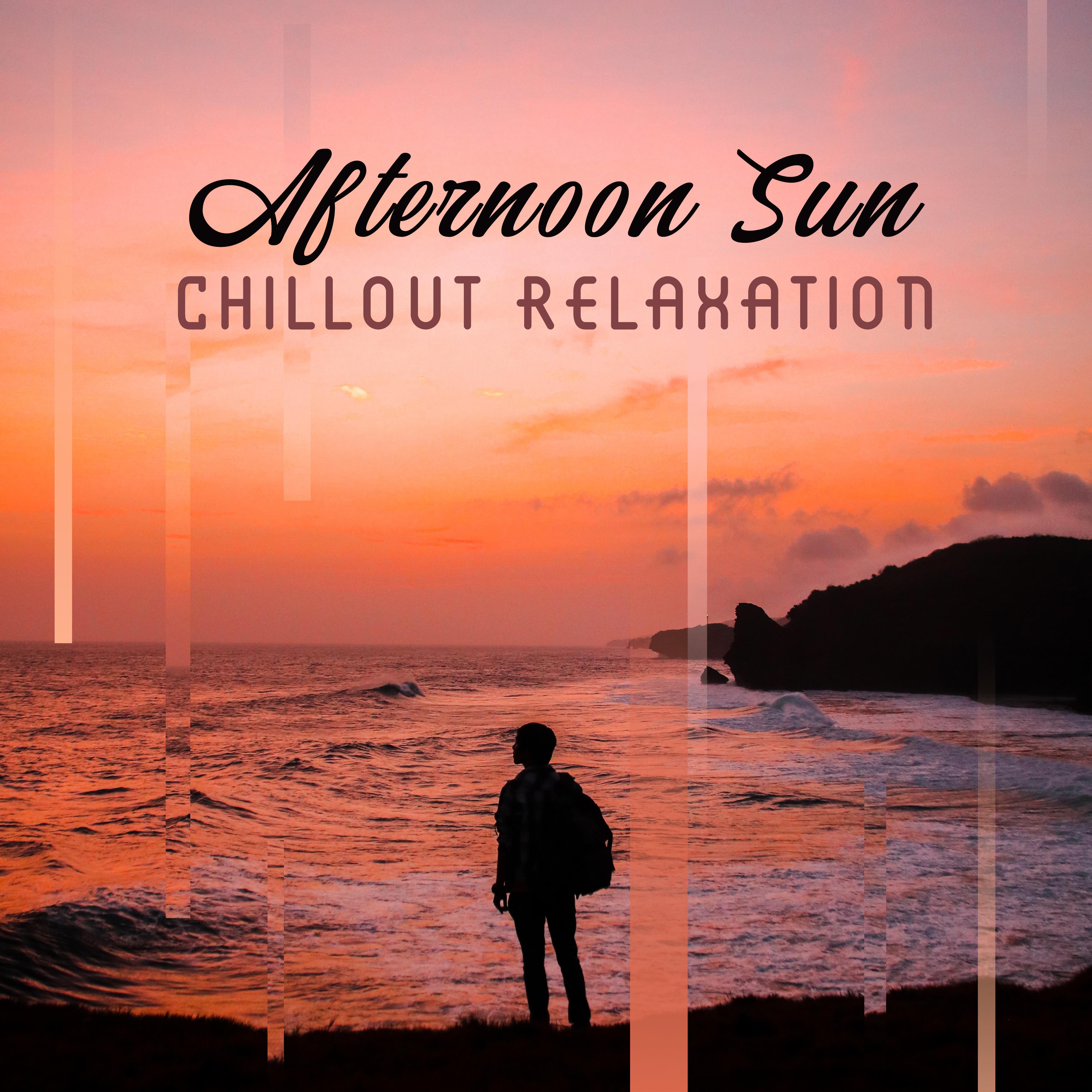 Afternoon Sun Chillout Relaxation: Compilation of Best Chill Out 2019 Vibes for Relax & Rest Under the Sun, Ambient Melodies & Deep Beats for Summer Vacation