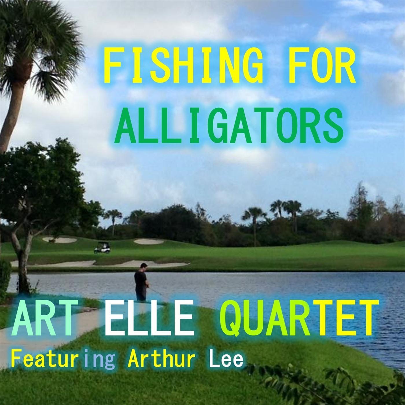 Fishing for Alligators (feat. Arthur Lee)